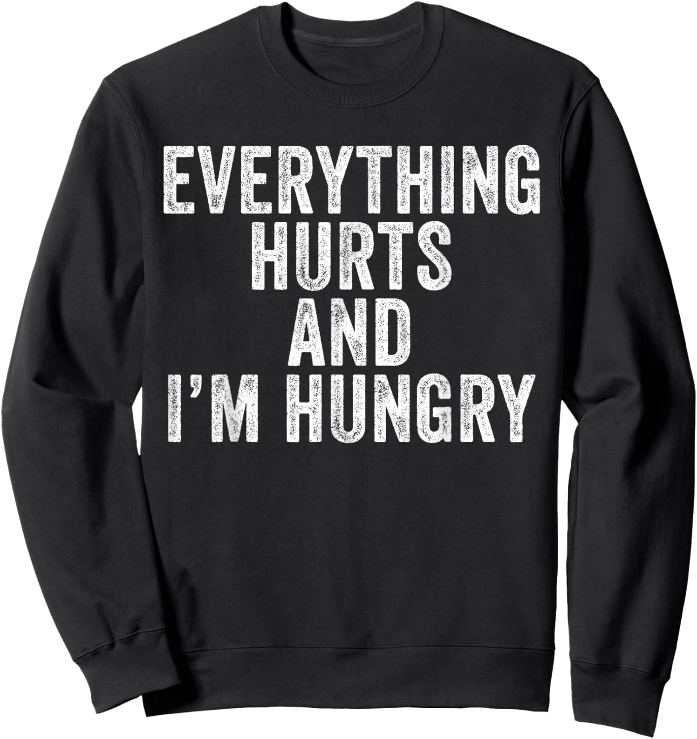 Funny Everything Hurts I'm Hungry Vintage Women's X-Small Black Modern Letter Print Short Sleeve Lightweight Classic Fit Everything Hurts I'm Hungry Funny Running Marathon Runner Sweatshirt - Sweatshirt | Black