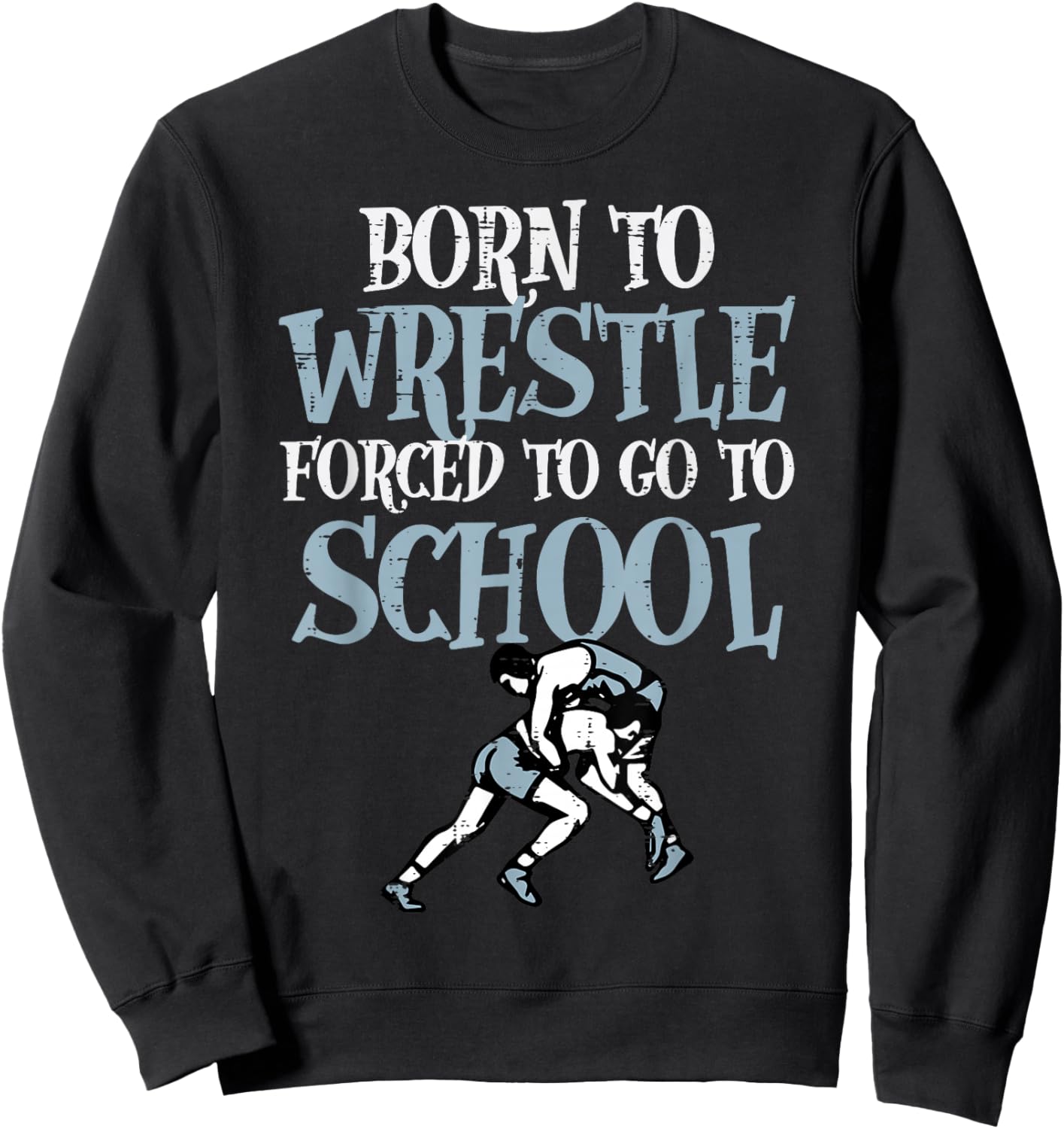 Born to Wrestle Forced School Wrestling Girls Boys Kid Youth Sweatshirt - Sweatshirt | Black