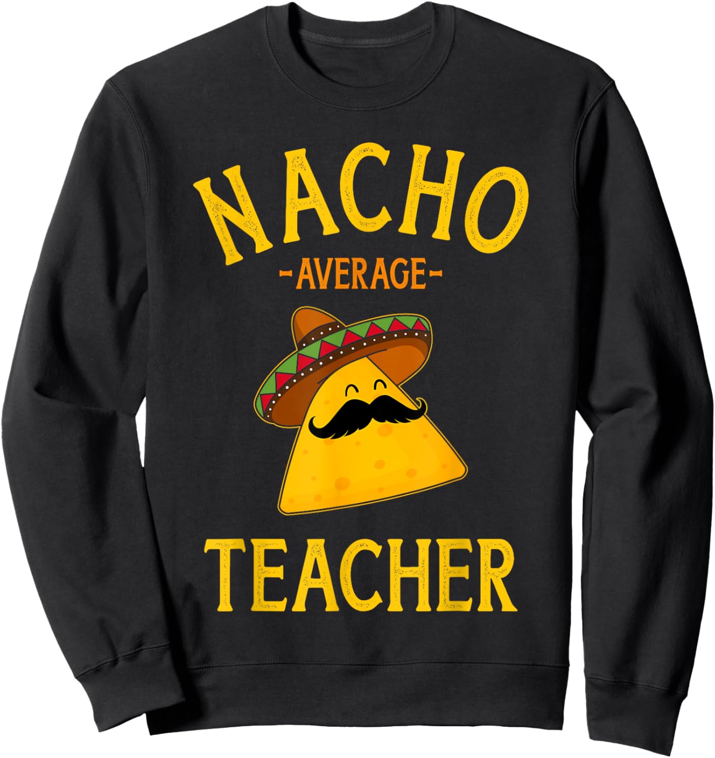 Nacho average teacher for Cinco de Mayo school costume Women Sweatshirt - Sweatshirt | Black