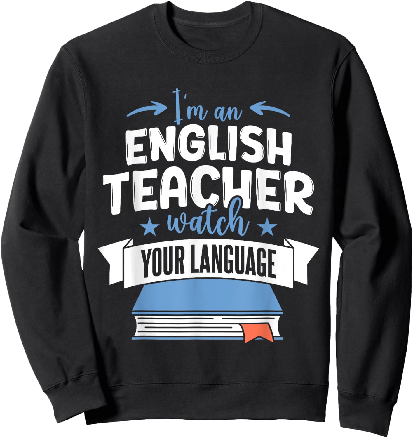 Funny English Teacher Watch Your Language Sweatshirt - Sweatshirt | Black