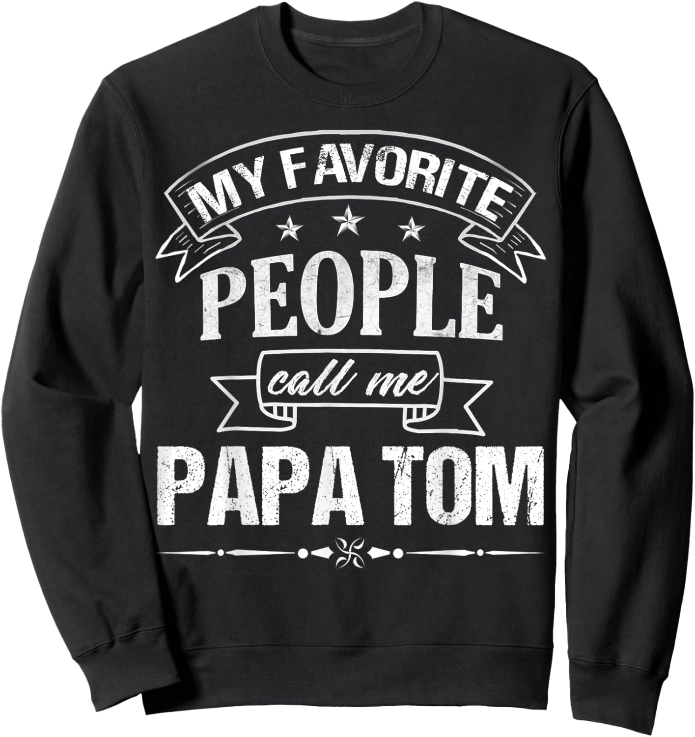 My Favorite People Call Me Papa Tom Funny Father's Day Sweatshirt - Sweatshirt | Black