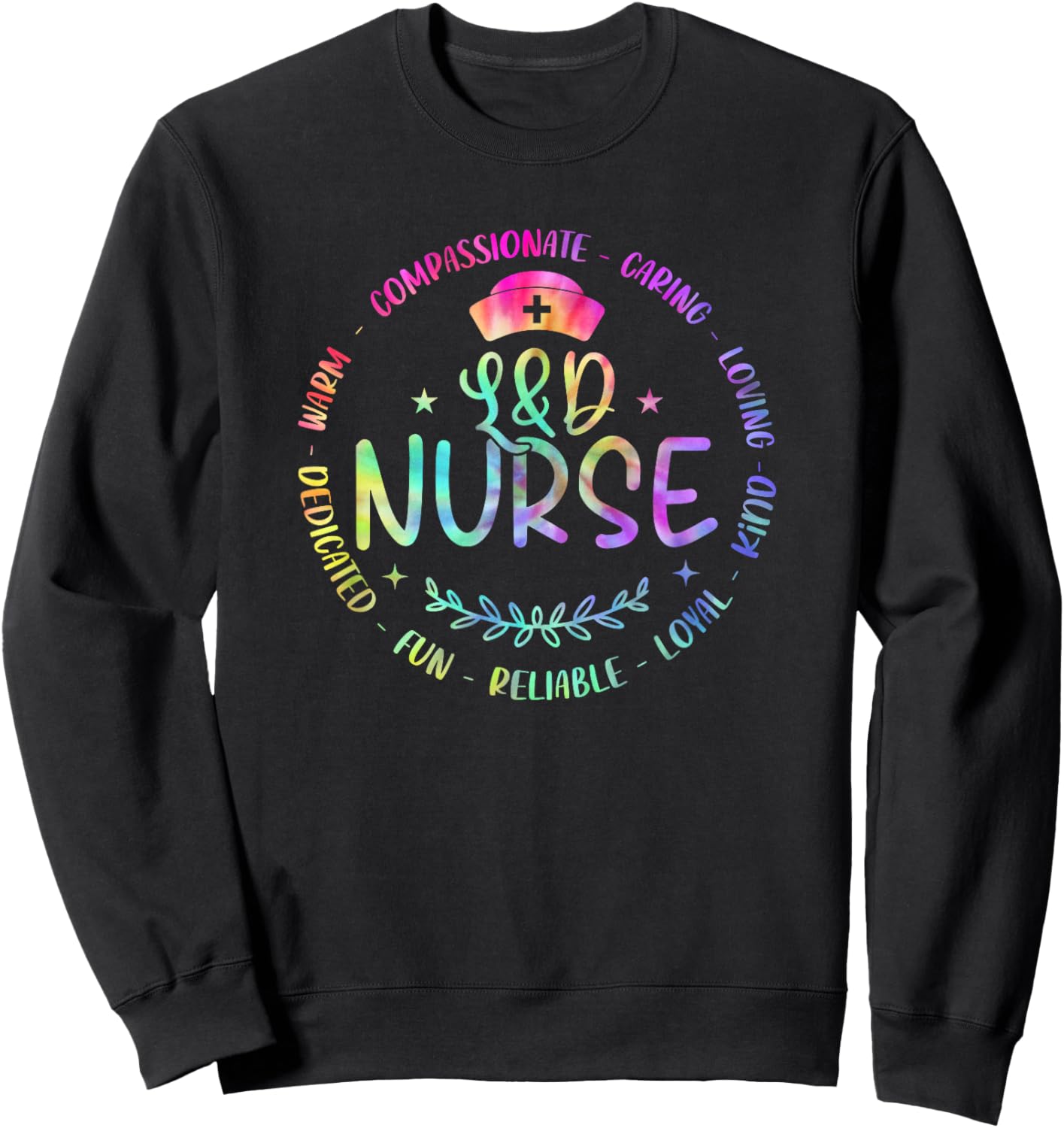 Labor And Delivery Nurse Funny Nursign Tie Dye For L&D Nurse Sweatshirt - Sweatshirt | Black