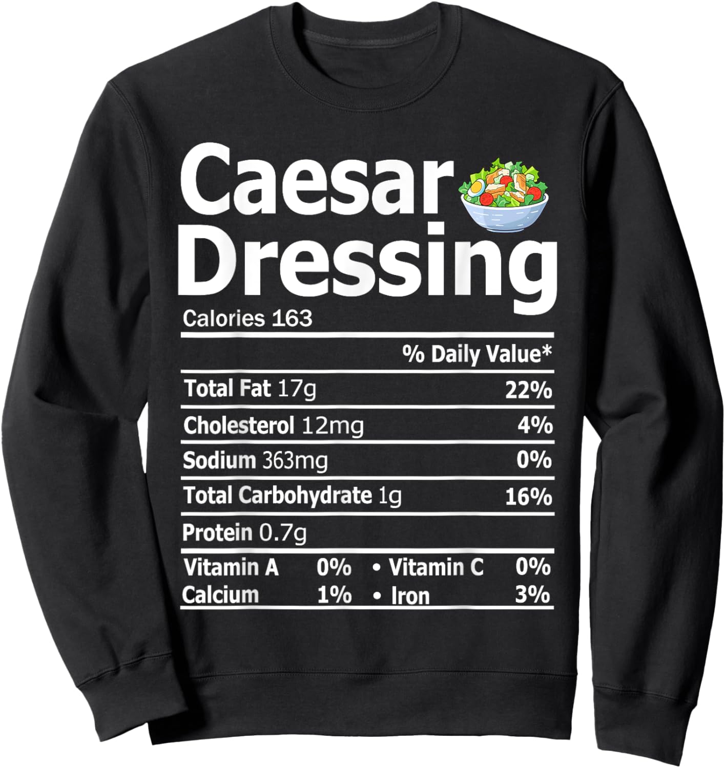 Caesar Salad Dressing Costume Nutrition Facts Thanksgiving Sweatshirt - Sweatshirt | Black
