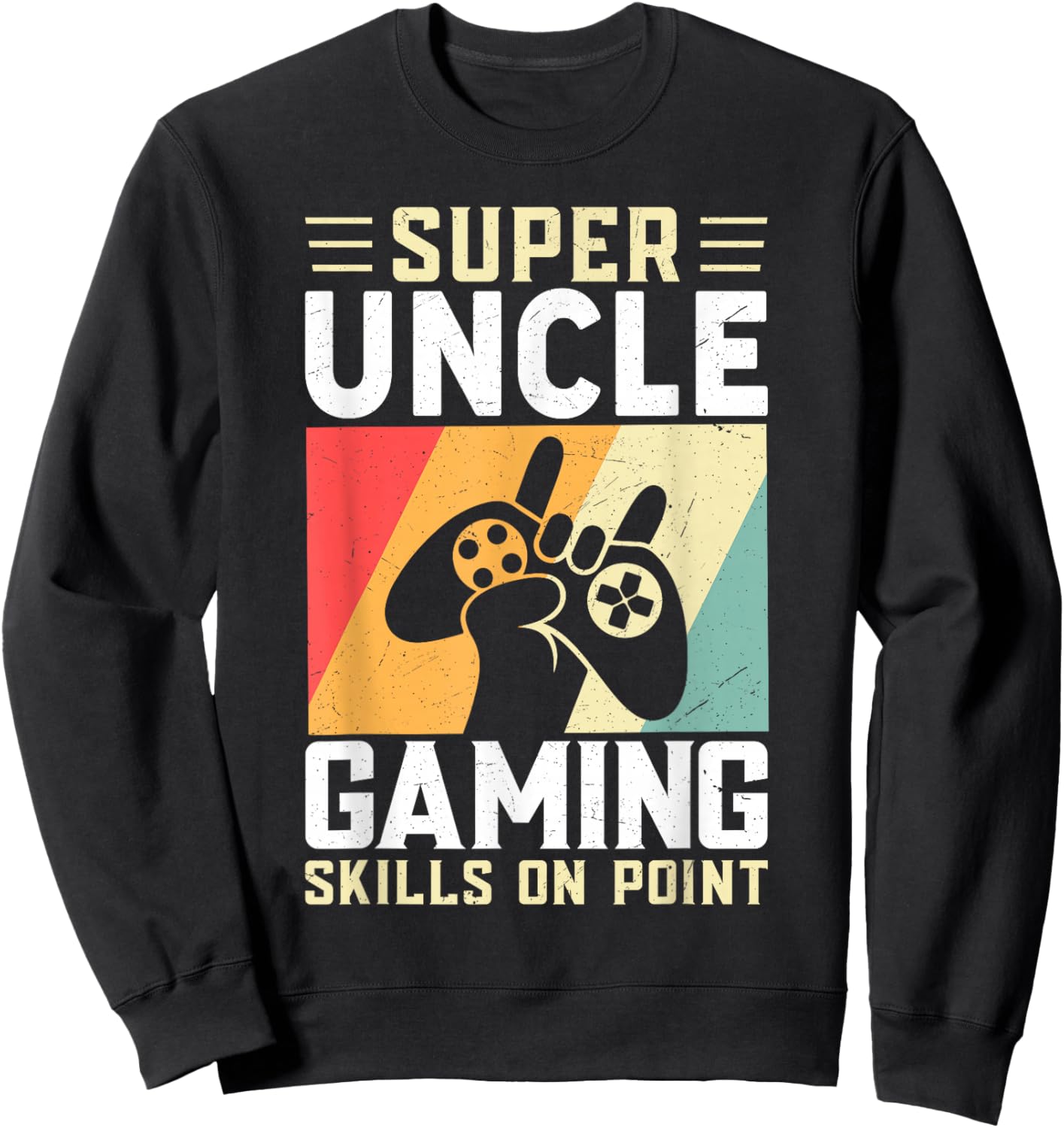 Super Uncle Gaming Skills Funny Video Gamer Sweatshirt - Sweatshirt | Black