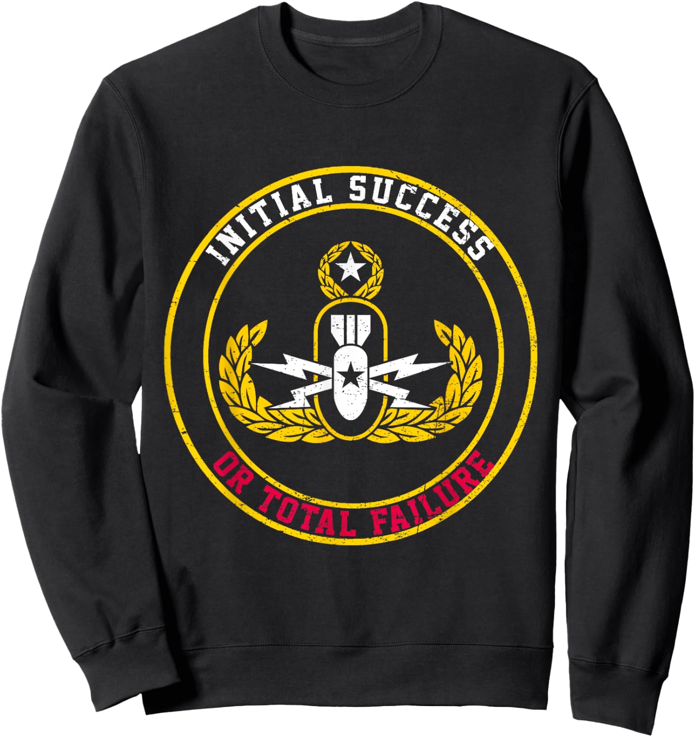 Initial Success Or Total Failure EOD Tech Bomb Disposal Sweatshirt - Sweatshirt | Black