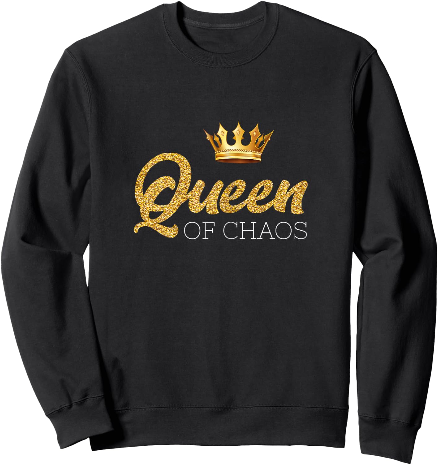 Queen of Chaos Queen of Chaos Design for Everyone Sweatshirt - Sweatshirt | Black