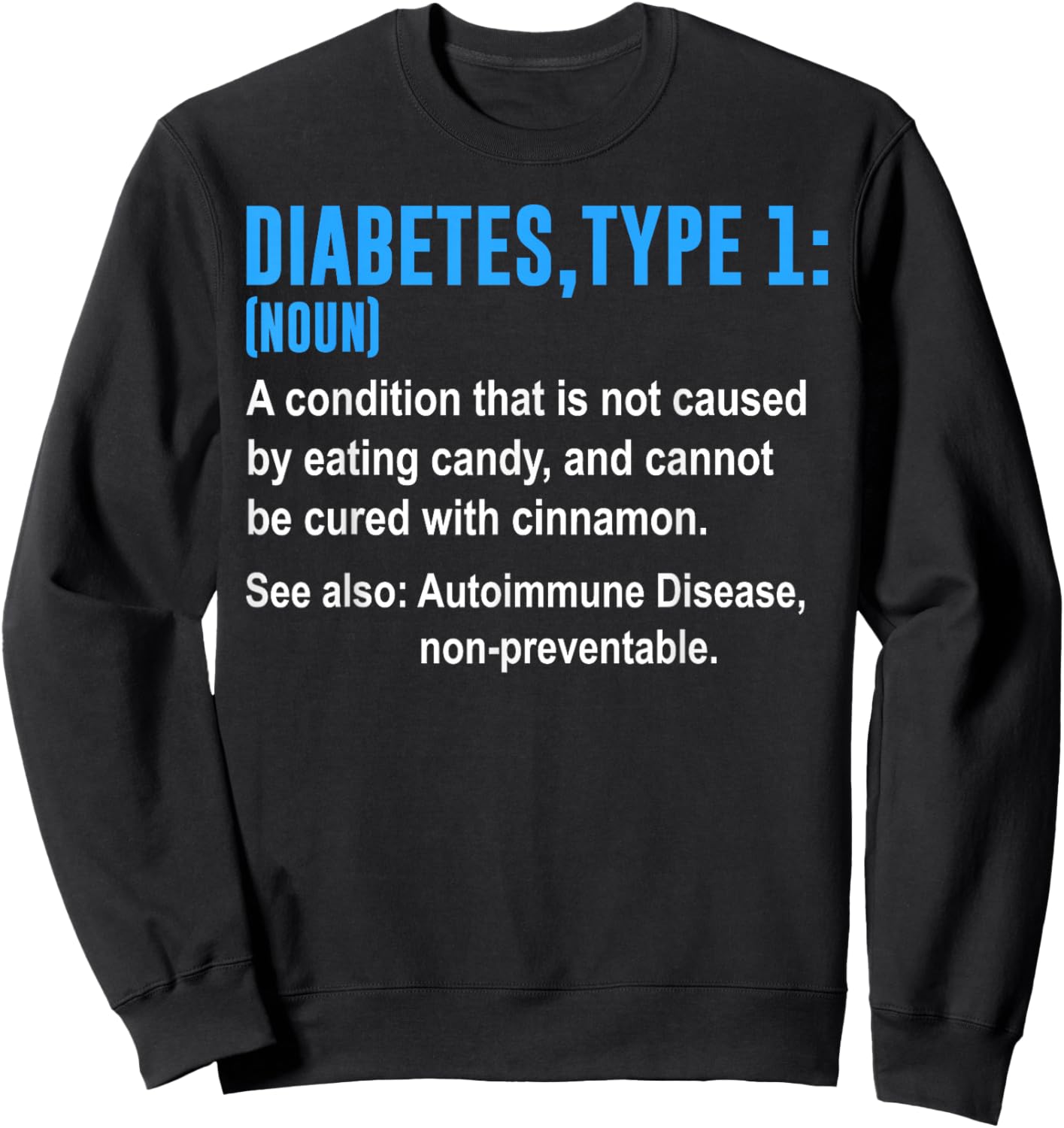Diabetes Type 1 T1D Diabetics Funny Definition Sweatshirt - Sweatshirt | Black
