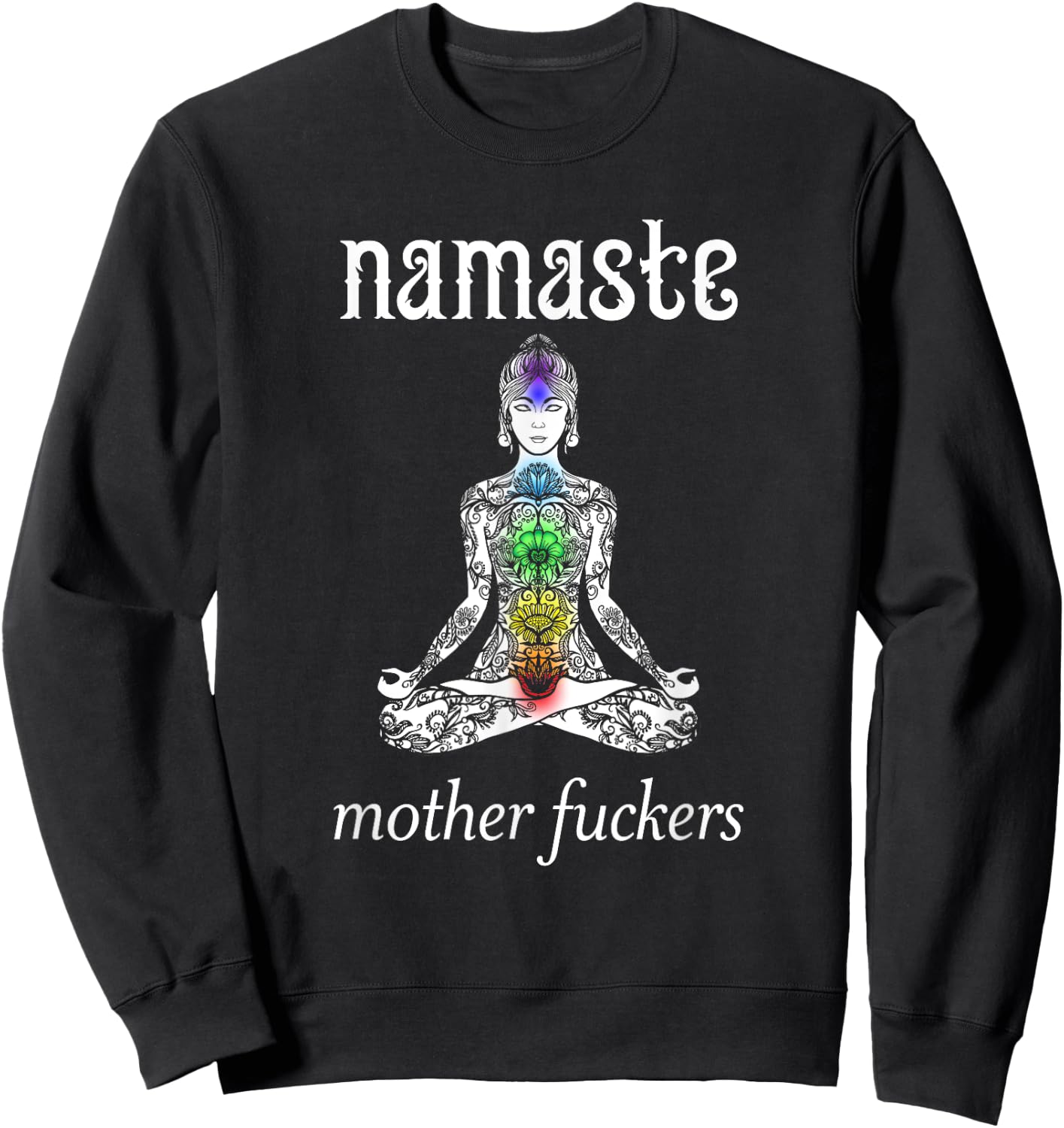 Namaste Mother Fuckers Shirt | Rage Yoga Lotus Flower Sweatshirt - Sweatshirt | Black