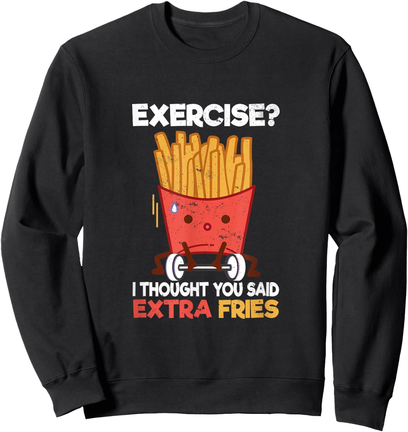 Potato French Fries Fast Food Hamburger Designs -Adults Black Small Short Sleeve Classic Fit Exercise? I thought you said Extra Fries Fast Food Potato Sweatshirt - Sweatshirt | Black