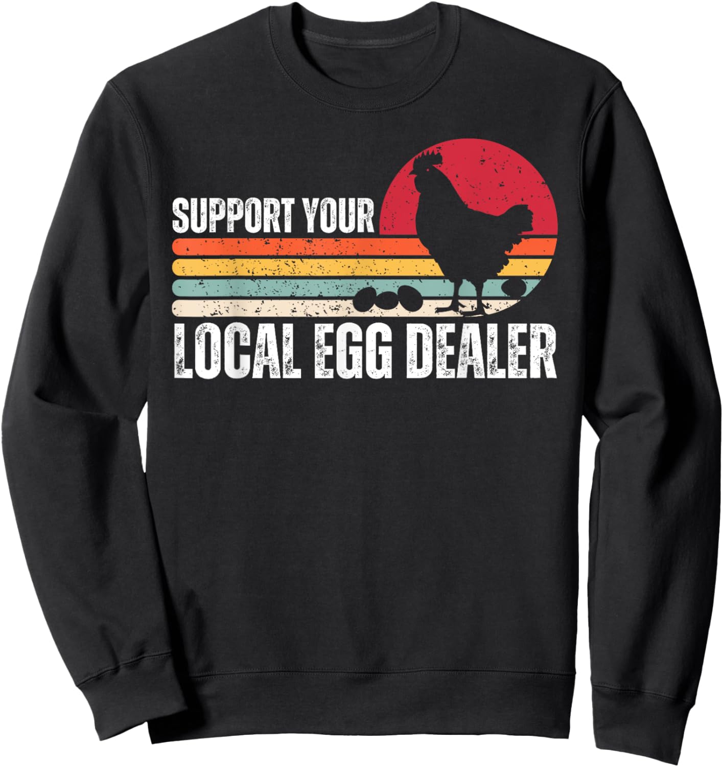 Support Your Local Egg Dealers Chicken Lover Farm Farmer Sweatshirt - Sweatshirt | Black