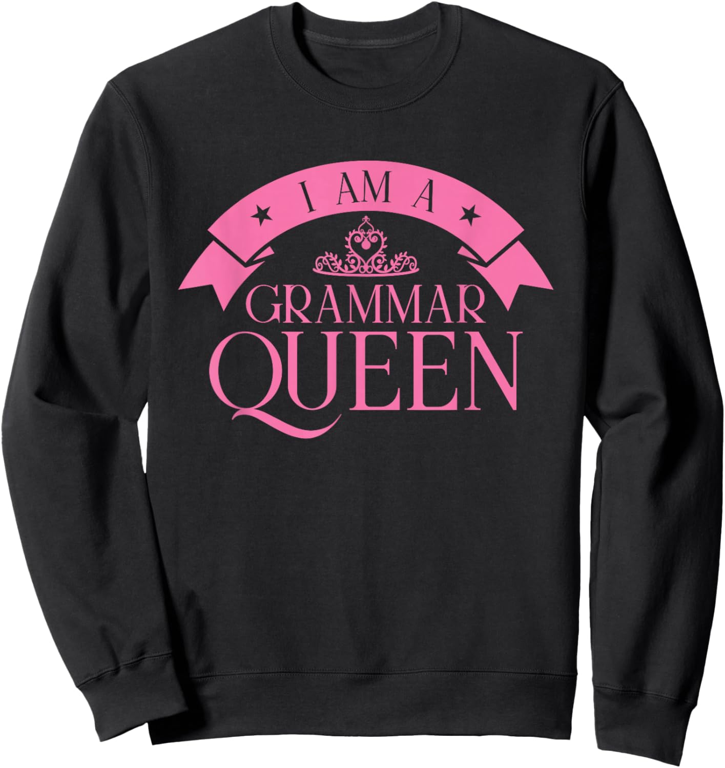I am A Grammar Queen English Teacher Sweatshirt - Sweatshirt | Black