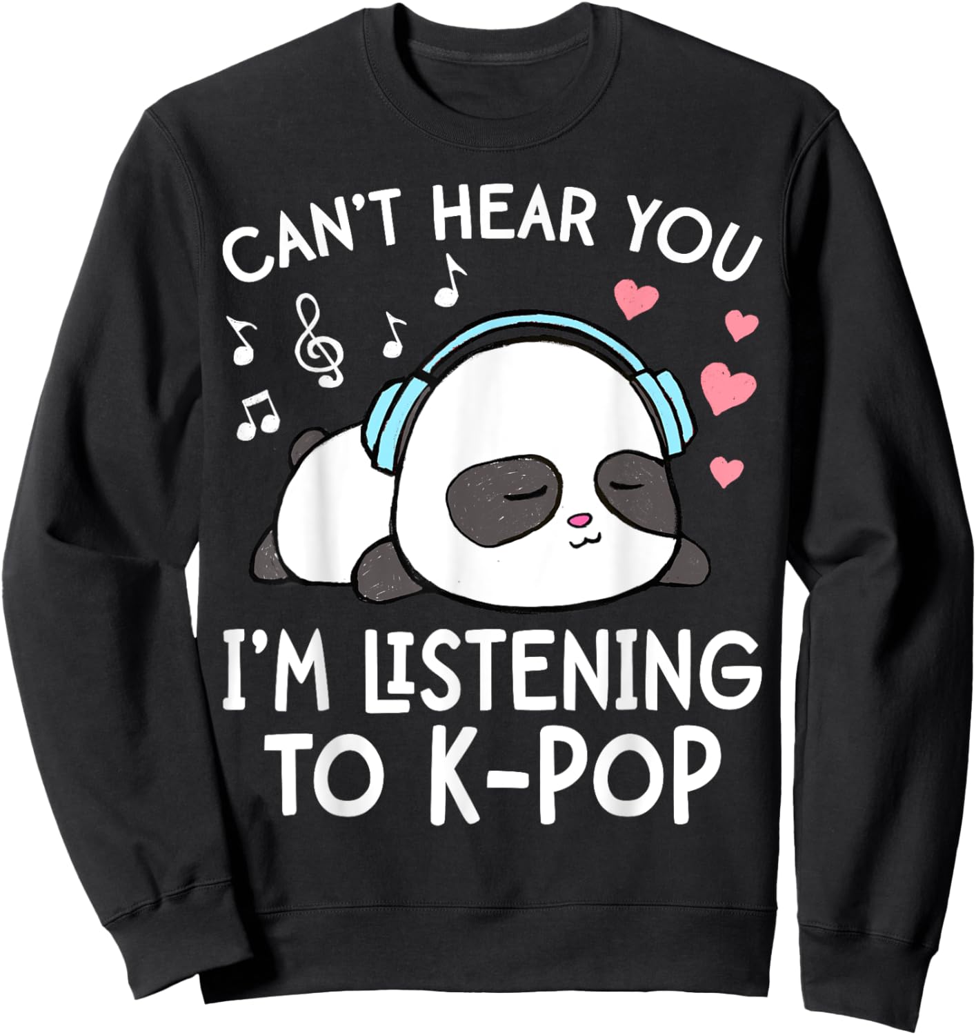 Can't Hear You I'm Listening to K-Pop Kawaii Girls Sweatshirt - Sweatshirt | Black
