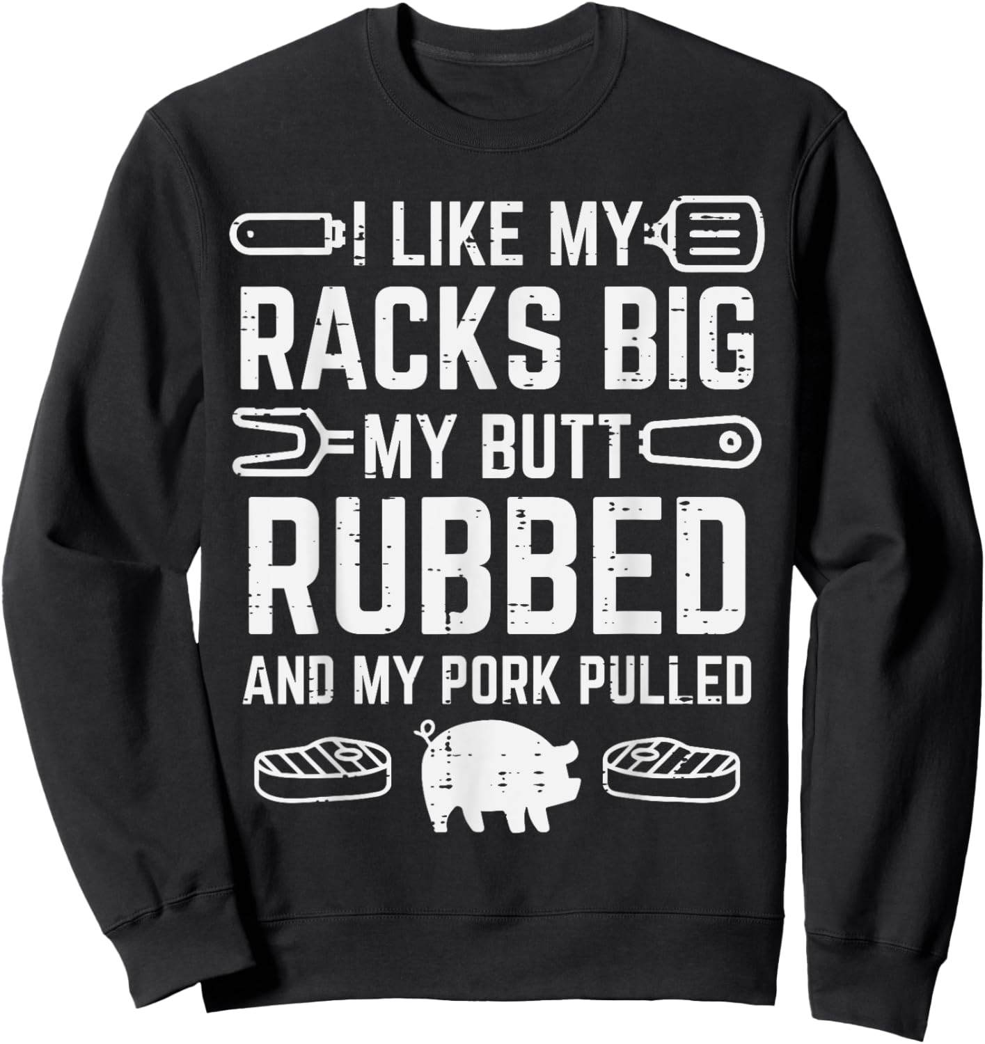 Pork Racks Big Rubbed Pulled Bbq Barbecue Grilling Women Men Sweatshirt - Sweatshirt | Black