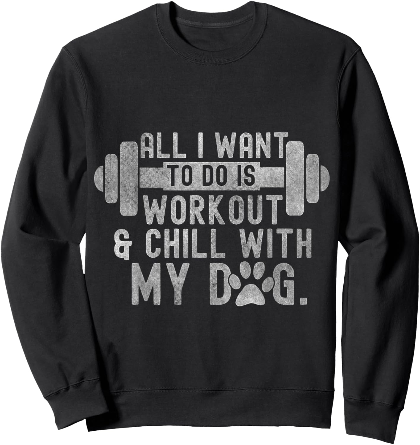 All I Want To Do Is Workout And Chill With My Dog Funny Gym Men Women Sweatshirt - Sweatshirt | Black