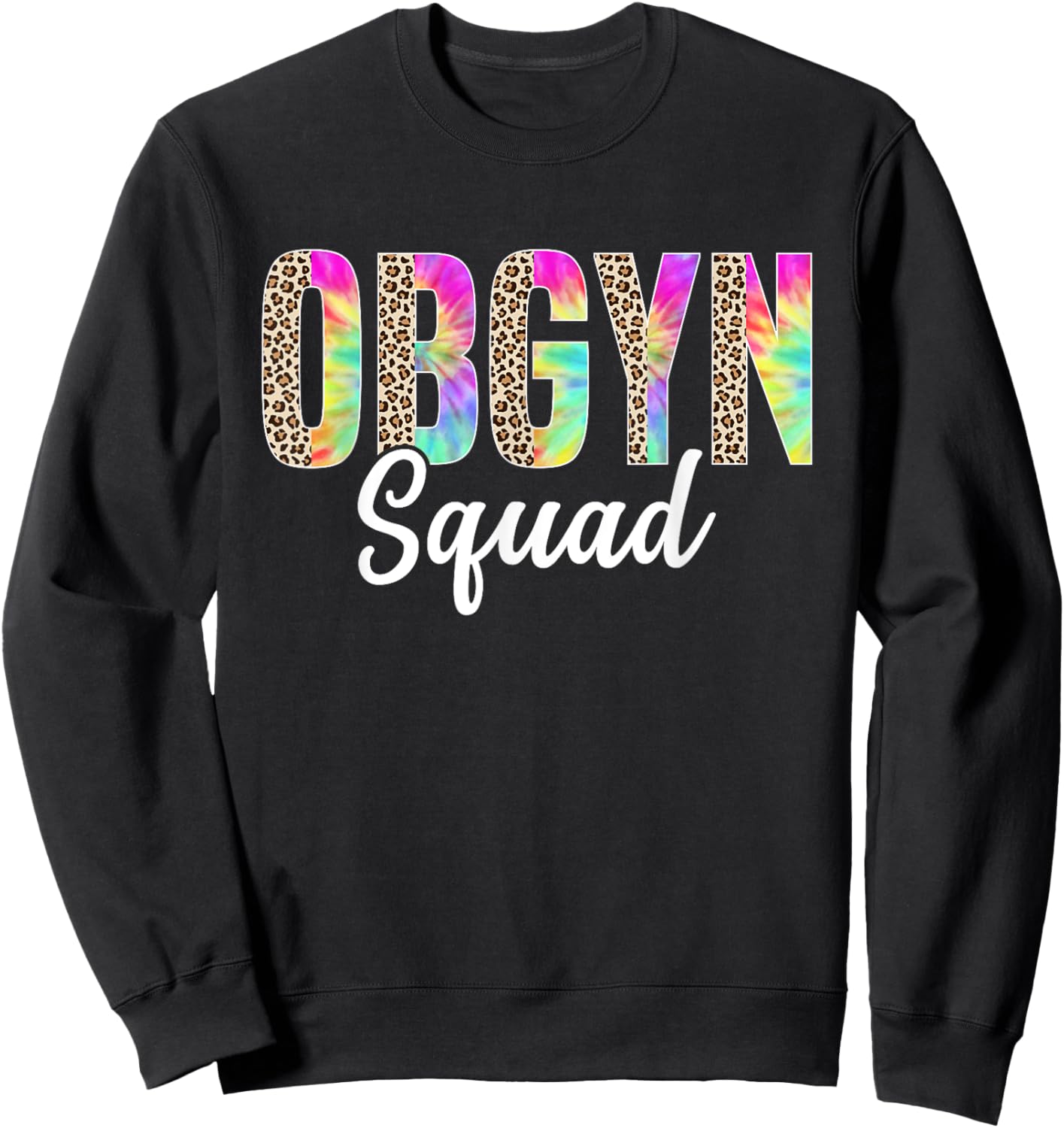 OBGYN Squad Obstetrician Gynecologist Leopard Tie Dye Sweatshirt - Sweatshirt | Black