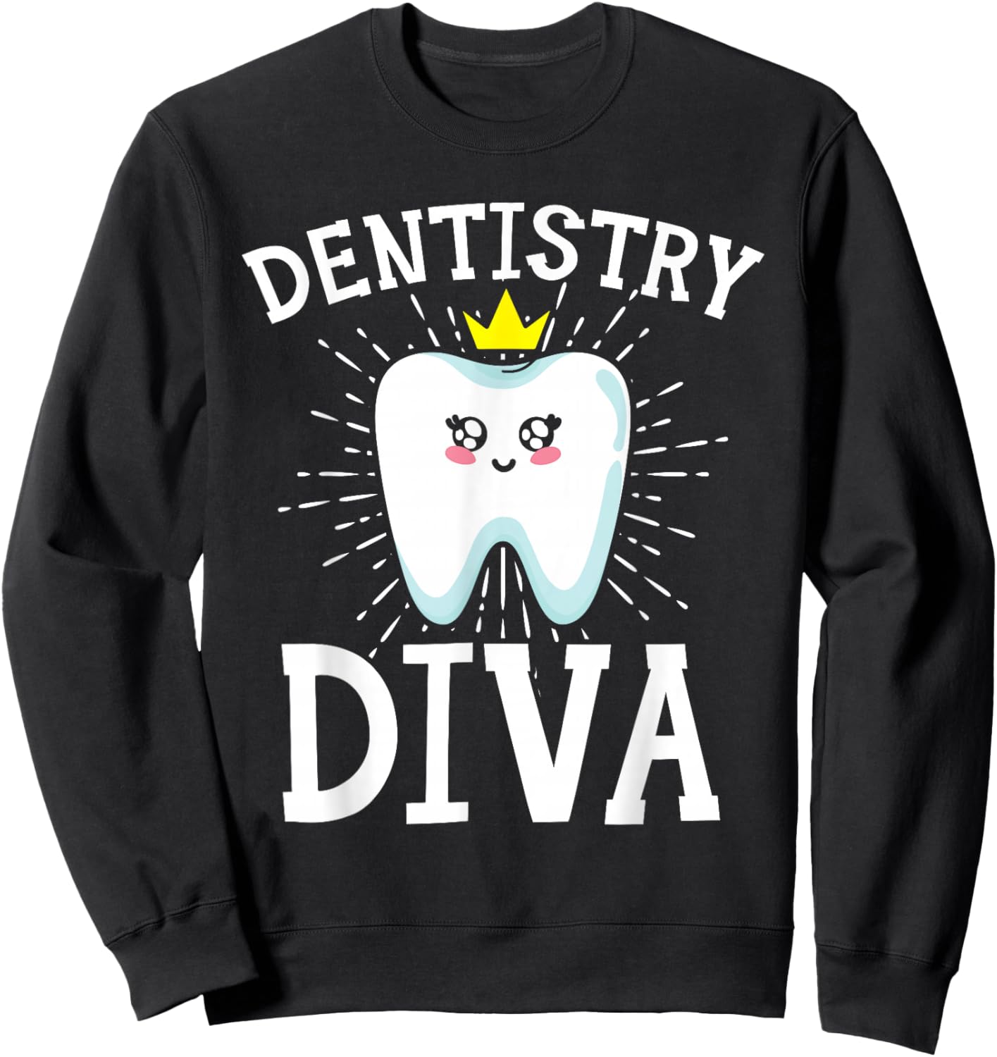 Dentistry Diva Dentist Teeth Dental Hygienist Tooth Doctor Sweatshirt - Sweatshirt | Black