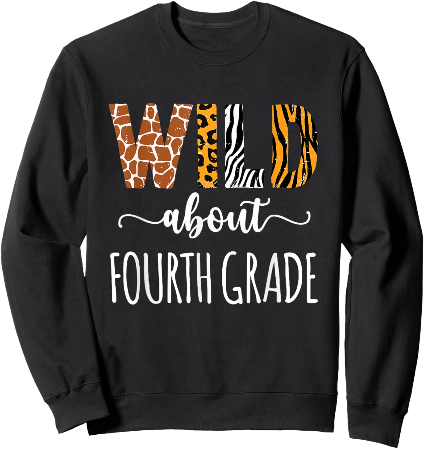 Wild About Fourth Grade Teacher Safari Animals Leopard Print Men Women Kids Sweatshirt - Sweatshirt | Black