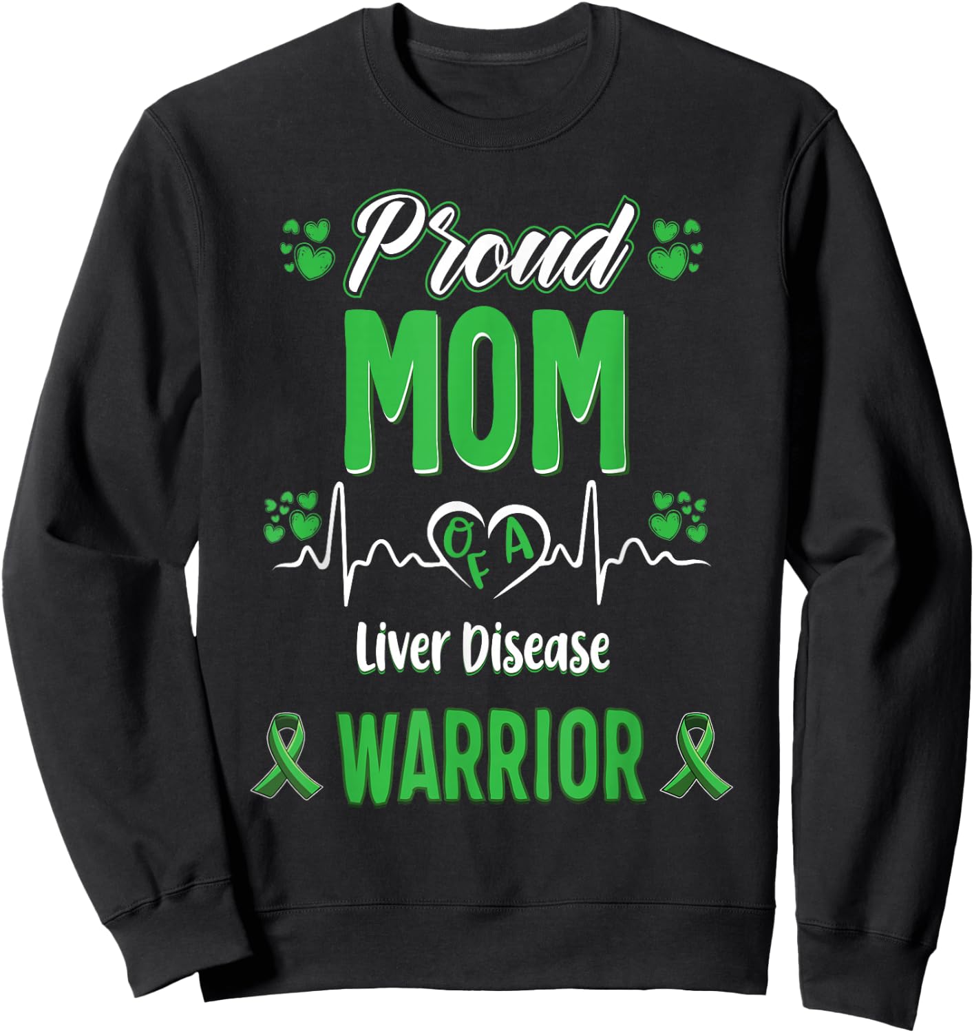 Proud Mother Liver Disease Warrior Awareness Band Green Sweatshirt - Sweatshirt | Black