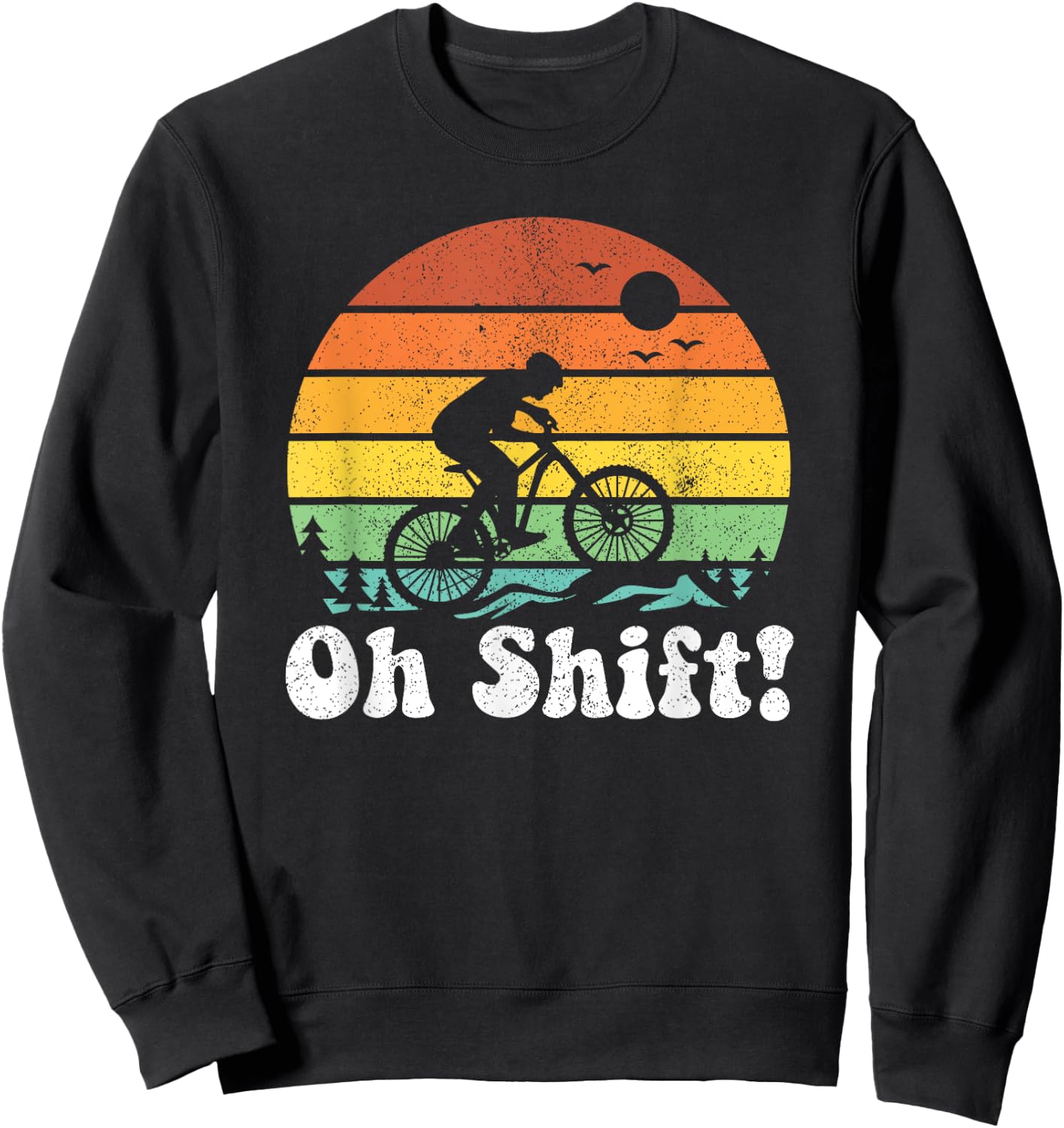Oh Shift Funny Mountain Bike Rider Biking Retro Cycling Gift Sweatshirt - Sweatshirt | Black