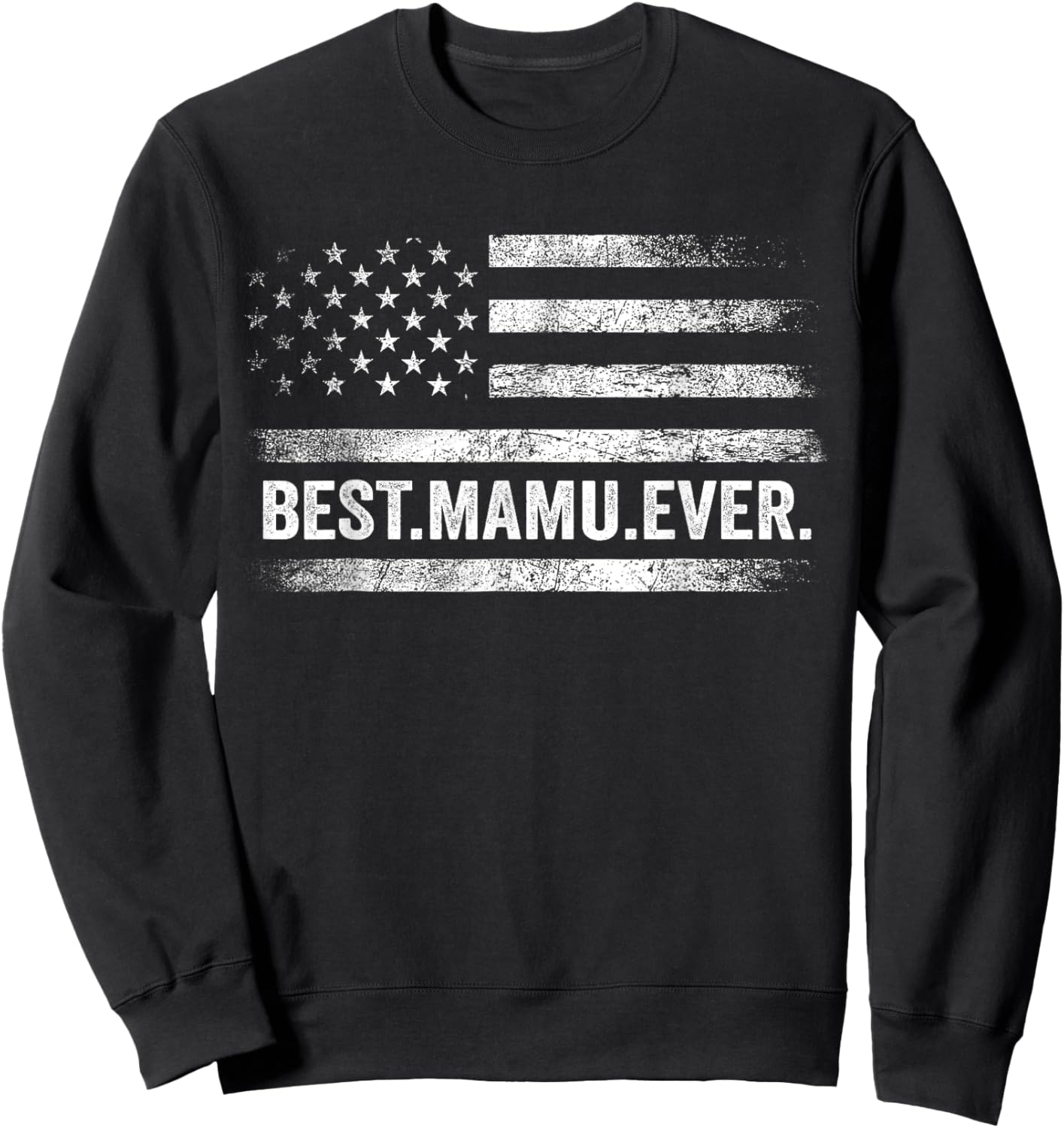 Best Mamu Ever American Flag Uncle Father's Day Sweatshirt - Sweatshirt | Black
