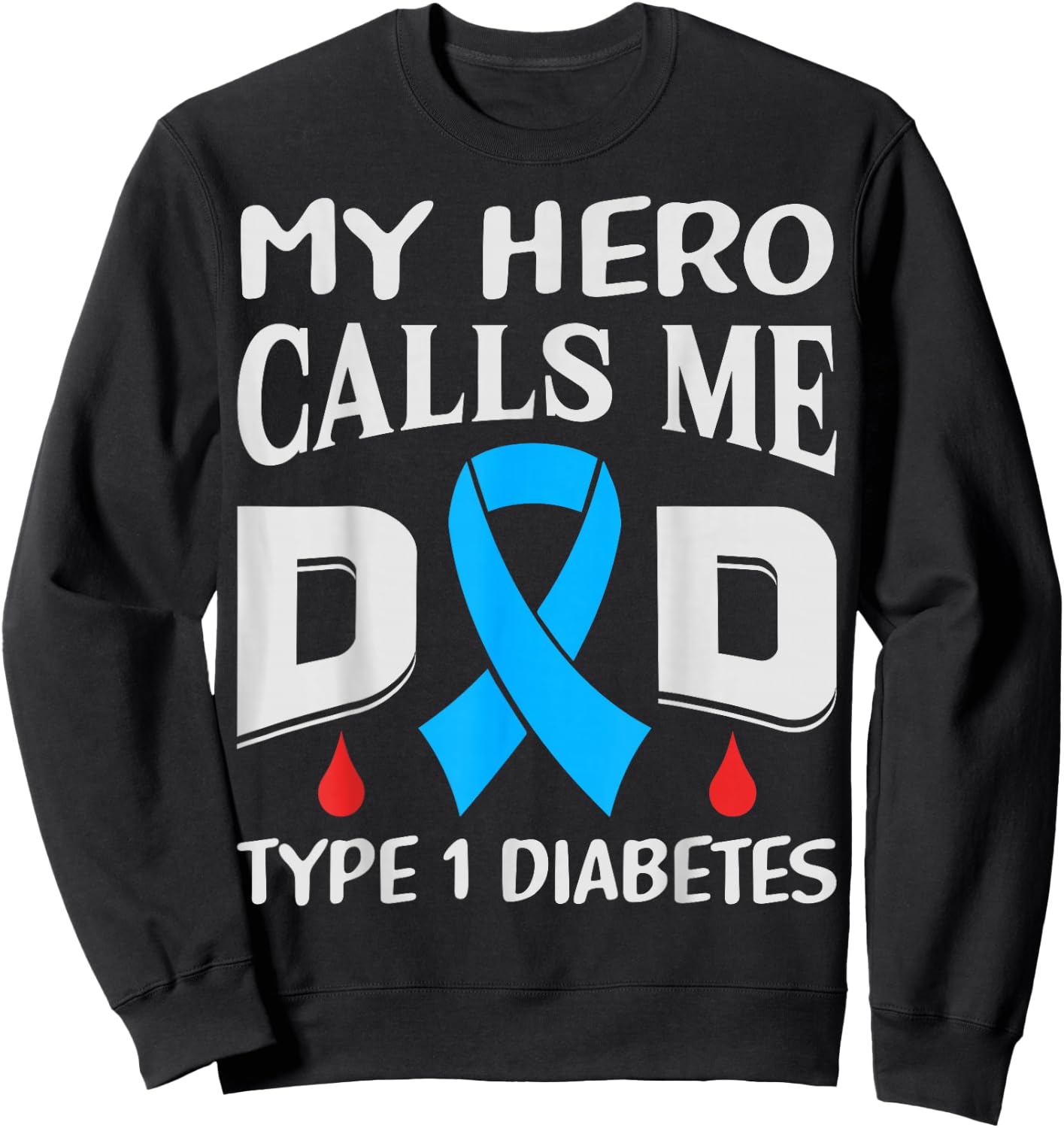 Hero Calls Me Dad Funny Diabetic Diabetes T1D Awareness Sweatshirt - Sweatshirt | Black
