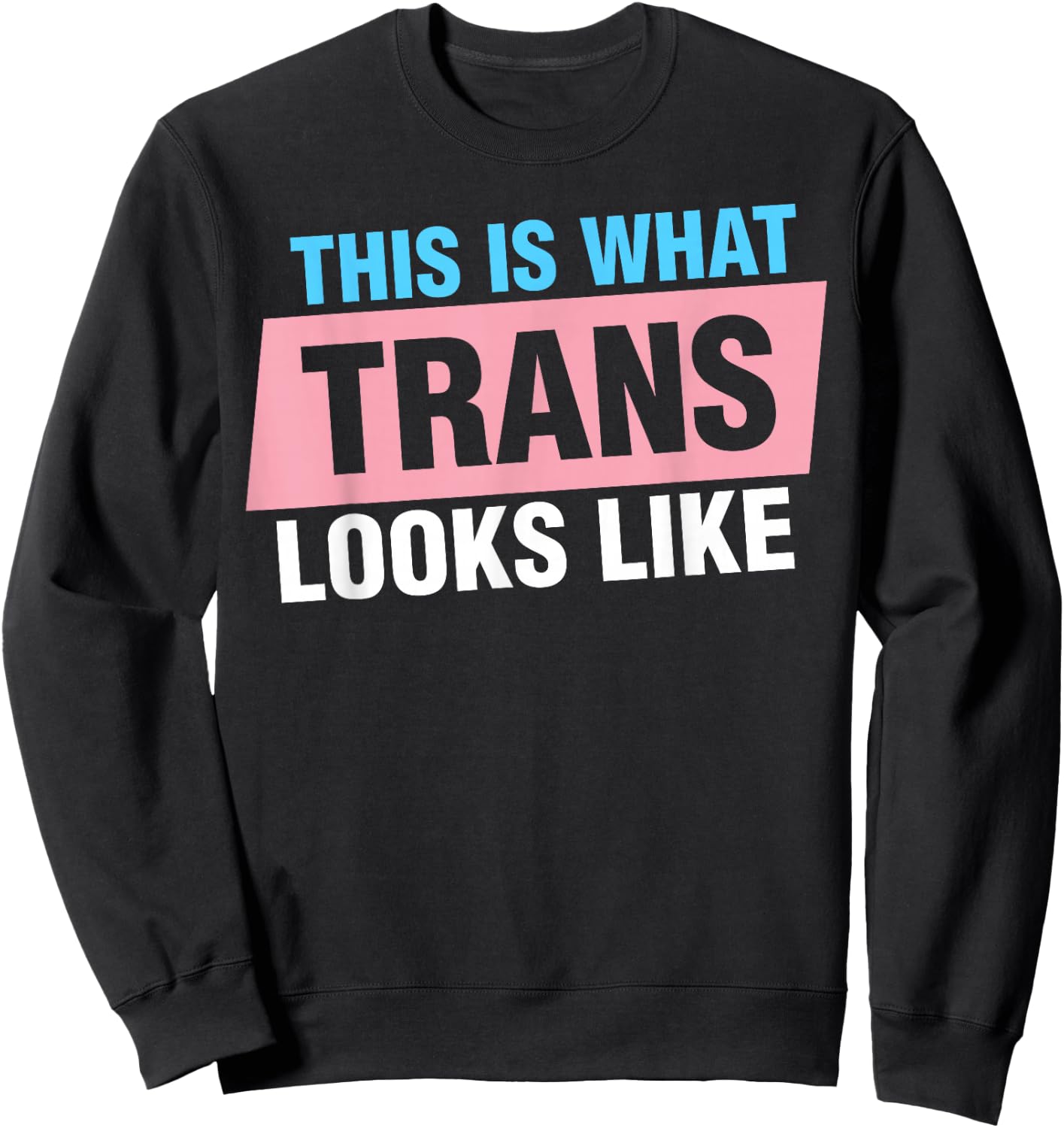 This Is What Trans Looks Like Sweatshirt - Sweatshirt | Black