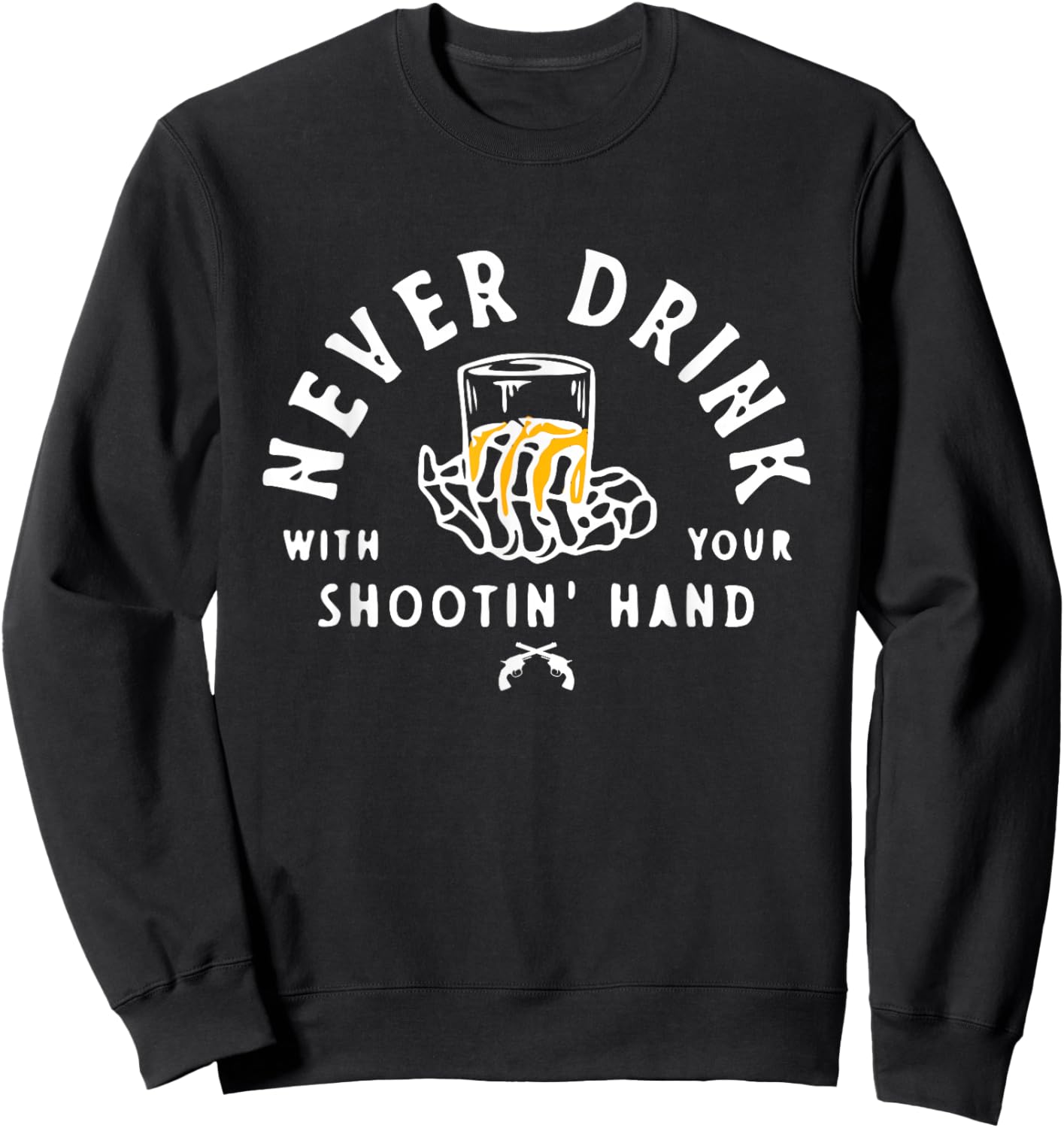 Retro Never Drink With Your Shooting Hand Cowboy Western Gun Sweatshirt - Sweatshirt | Black
