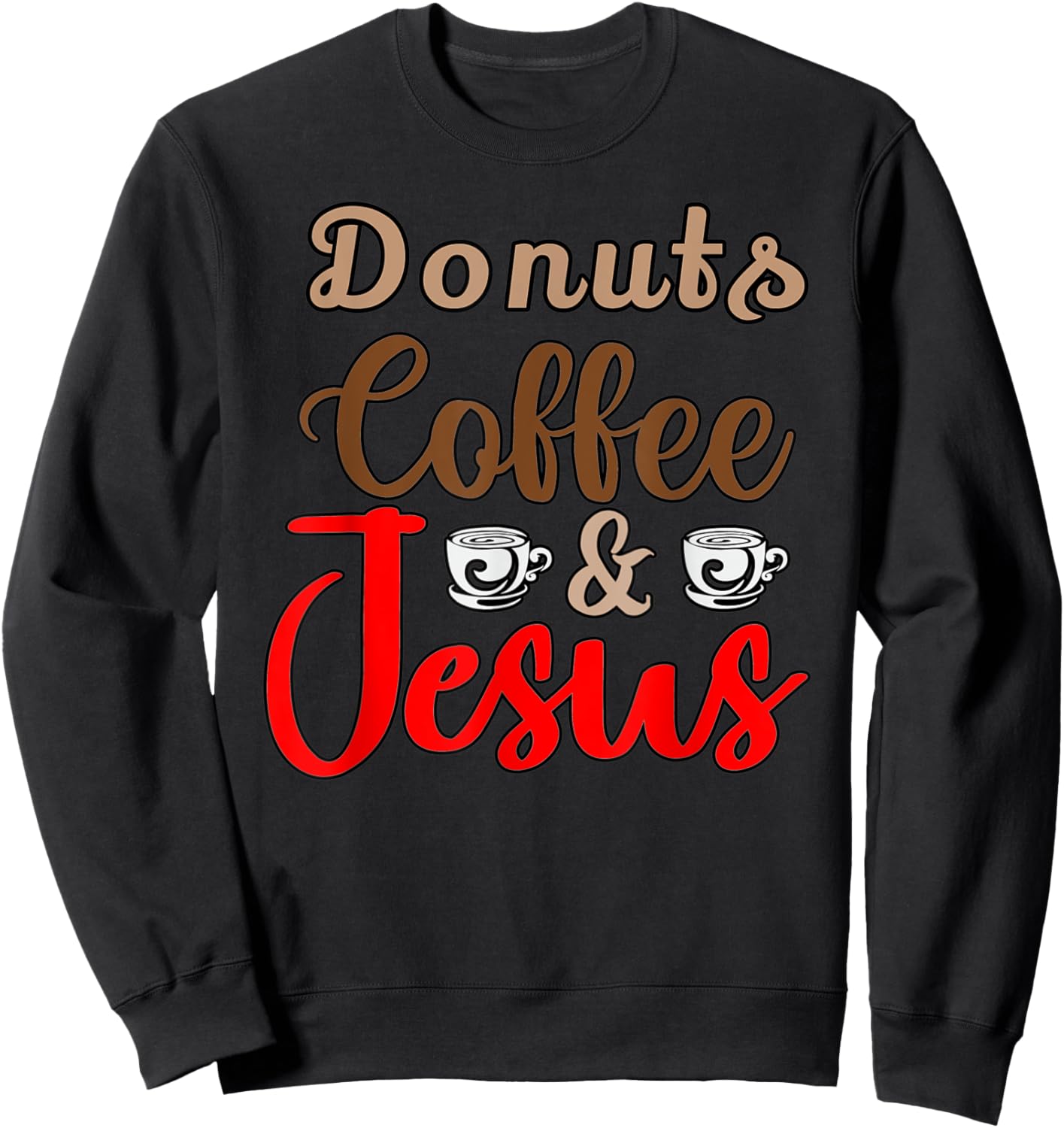 Donuts Coffee Jesus Christ Jesus Loves You John 3:16 Bible Sweatshirt - Sweatshirt | Black