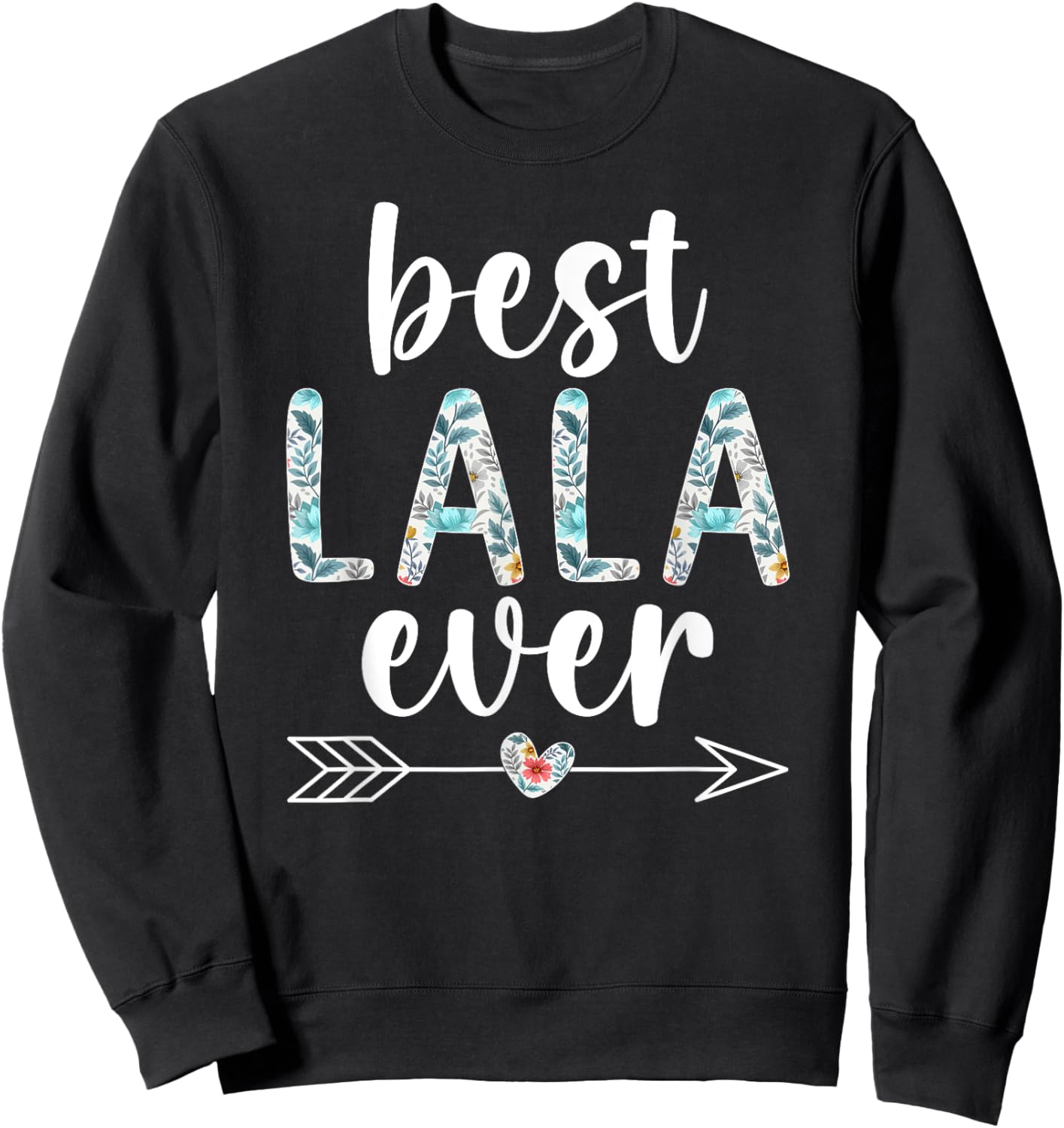 Best Lala Ever Lala Grandma Lala Grandmother Sweatshirt - Sweatshirt | Black