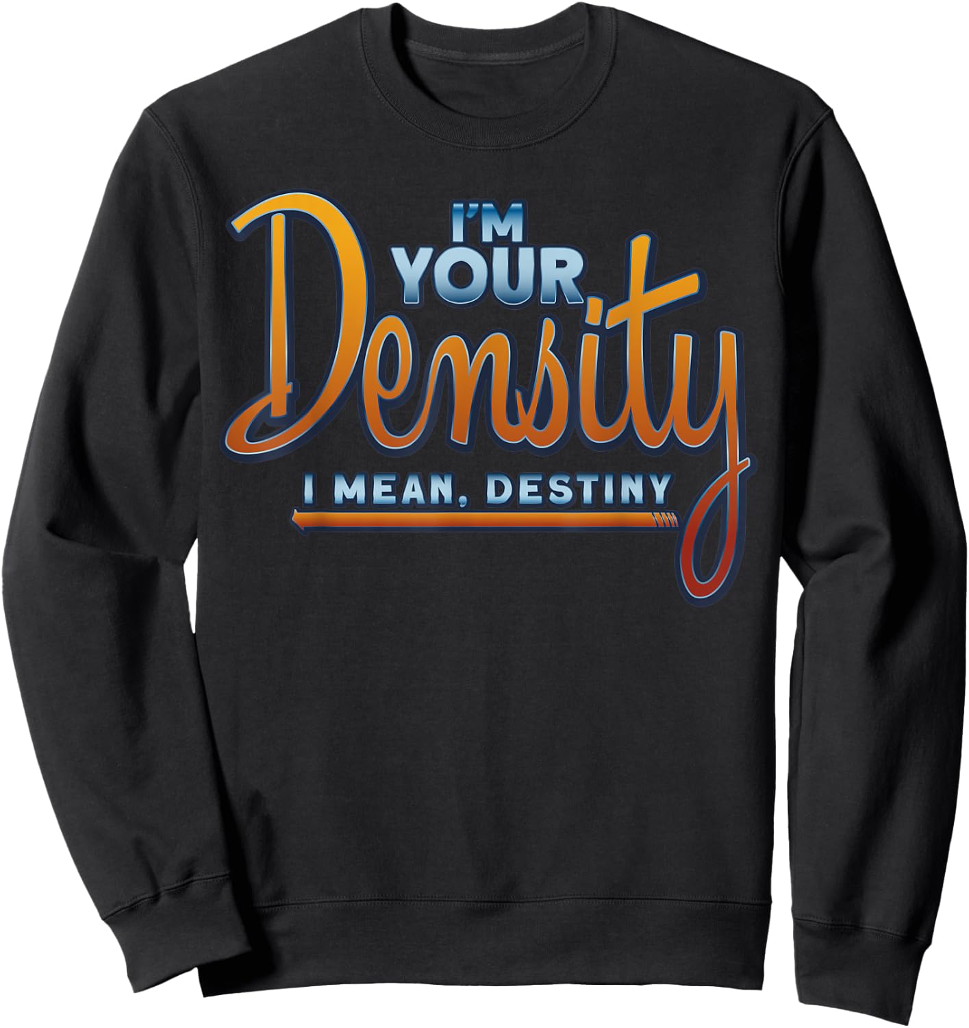 I'm Your Density Fun Future Husband Sweatshirt - Sweatshirt | Black