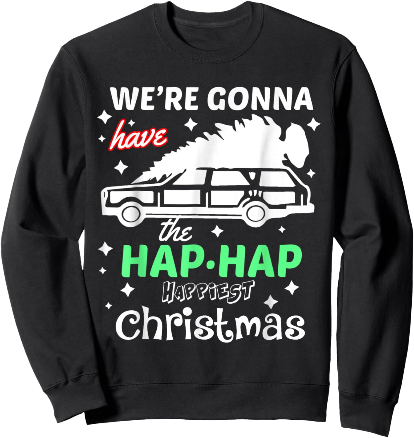We're Gonna Have The Hap Hap Happiest Christmas - -Adults, Red, Small, , Cotton 50% Polyester 50% Sweatshirt - Sweatshirt | Black