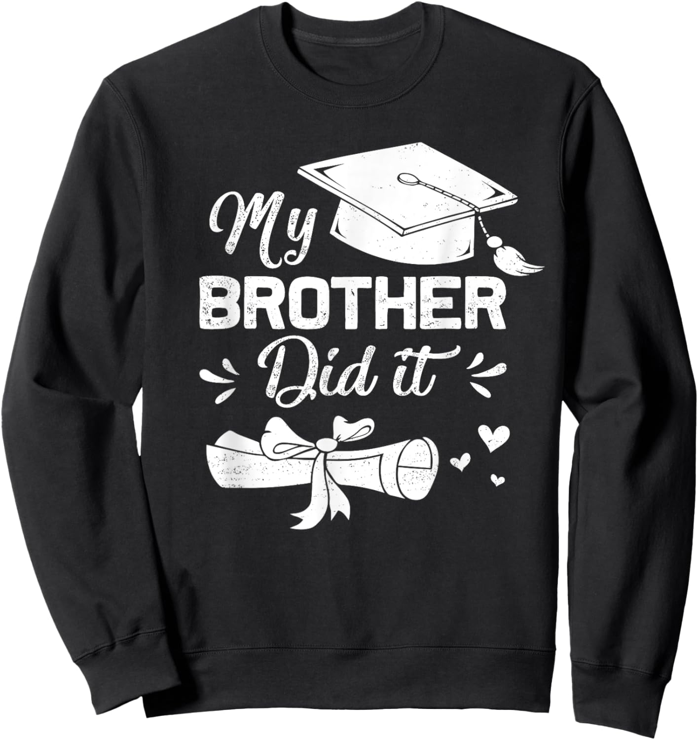 My Brother Did It Funny Graduation Proud Brother Graduated Sweatshirt - Sweatshirt | Black