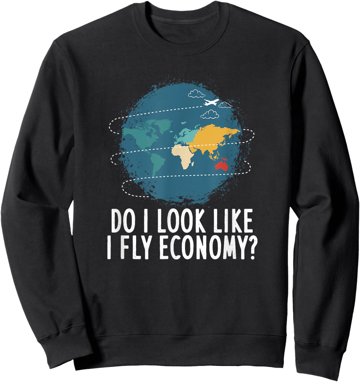 Do I Look Like I Fly Economy Travel Vacation Sweatshirt - Sweatshirt | Black
