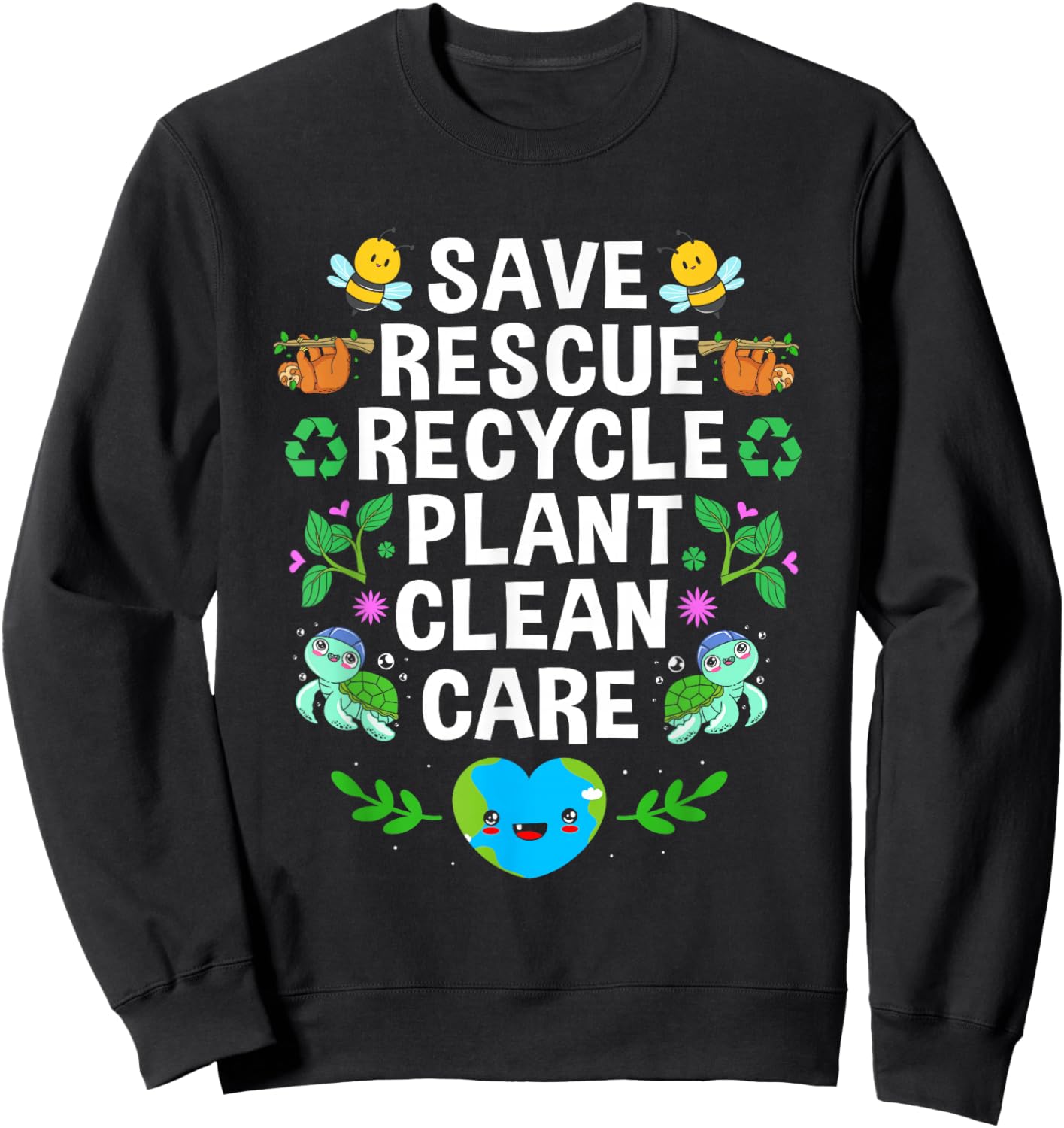 Earth Day Save Rescue Recycle Plant Clean Care Sweatshirt - Sweatshirt | Black