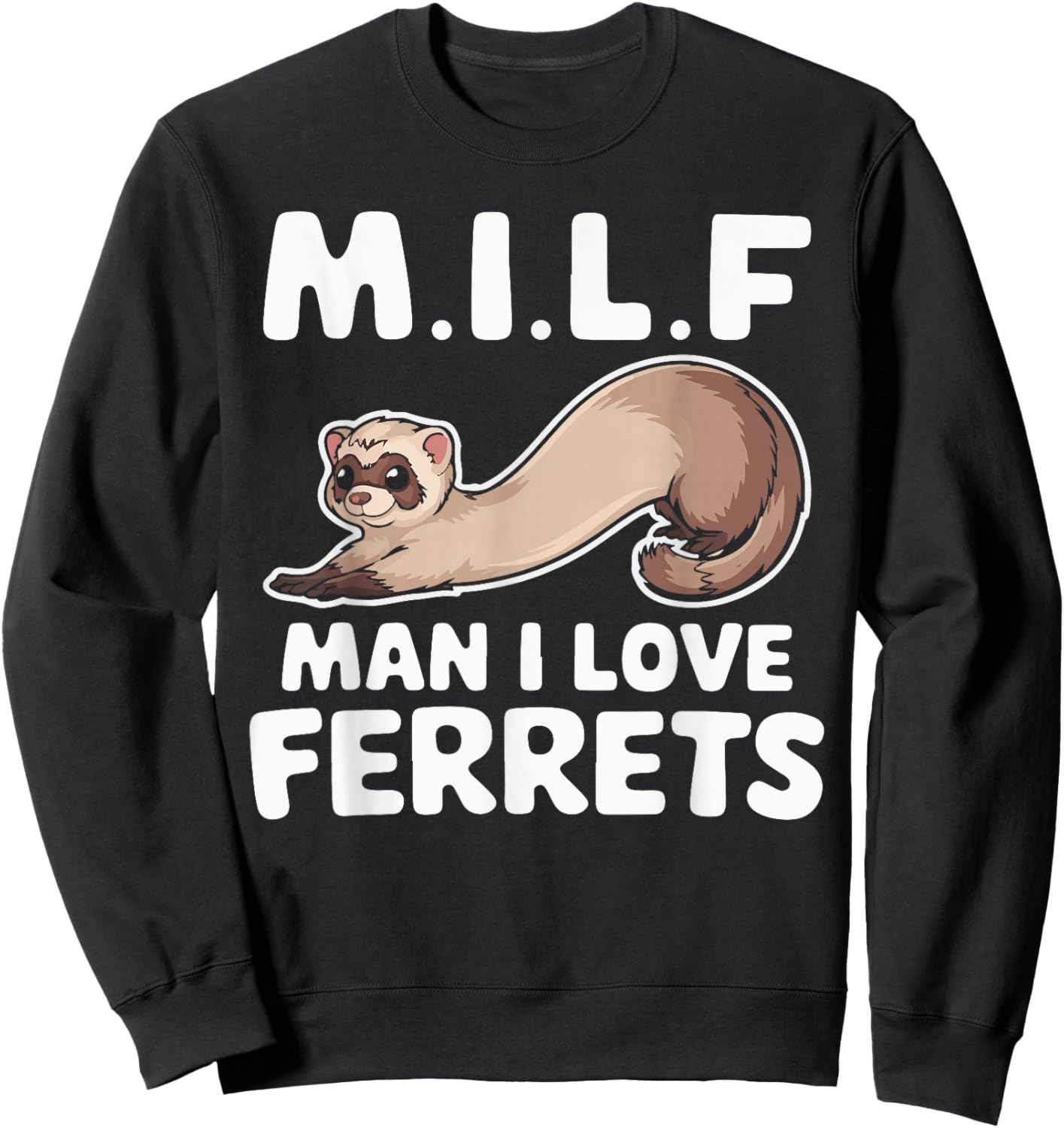 MILF Man I Love Ferrets Retro Vintage Cute Ferret Lover Sweatshirt - Sweatshirt | Black