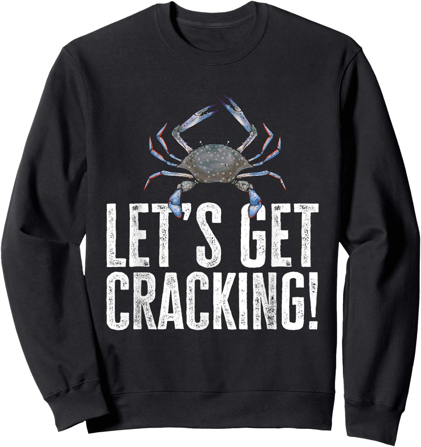 Crabbing Let's Get Cracking Maryland Blue Crab Hunter Sweatshirt - Sweatshirt | Black