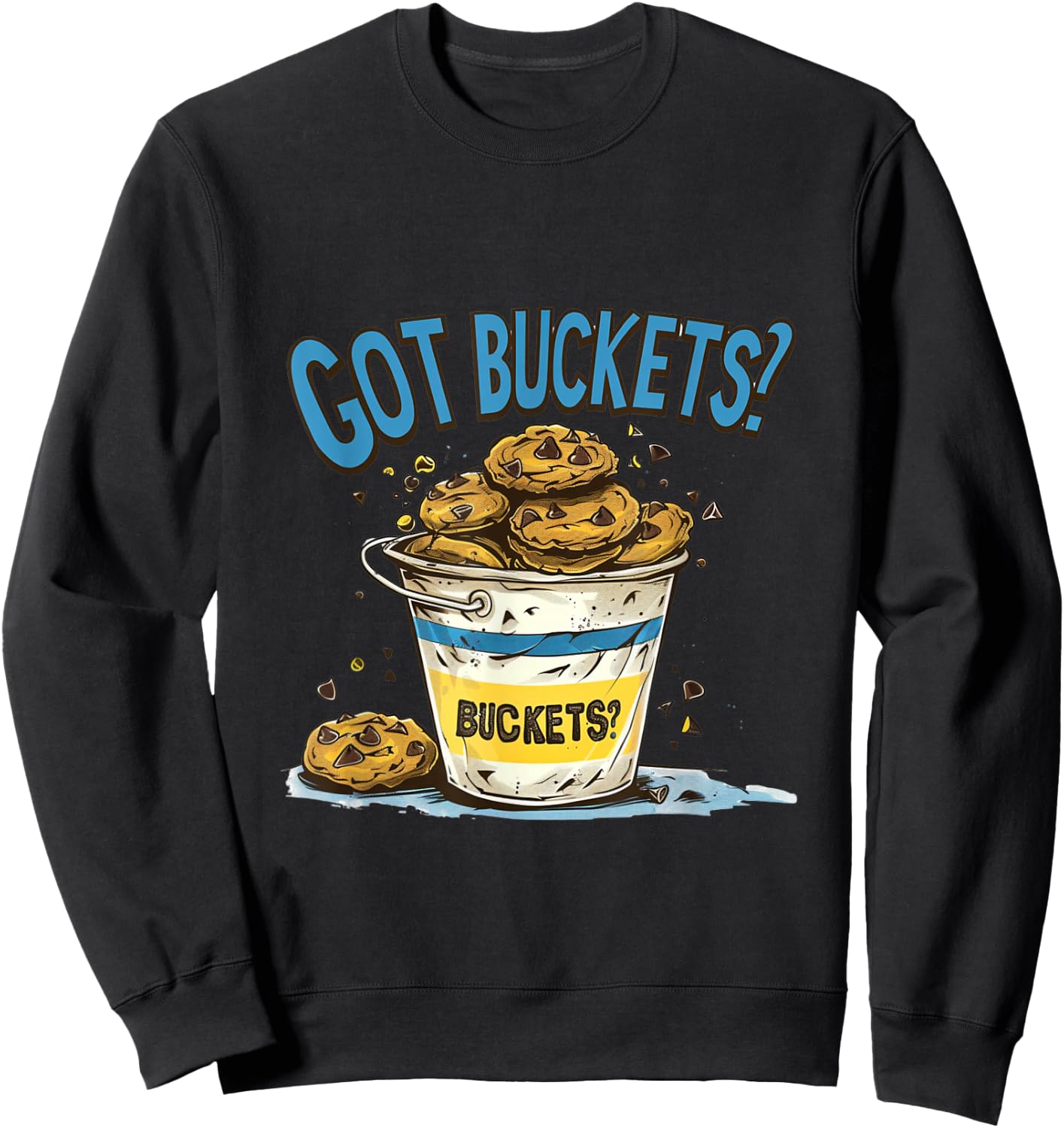 Got Buckets Chocolate Chip Cookies State Fair Minnesota MN Sweatshirt - Sweatshirt | Black