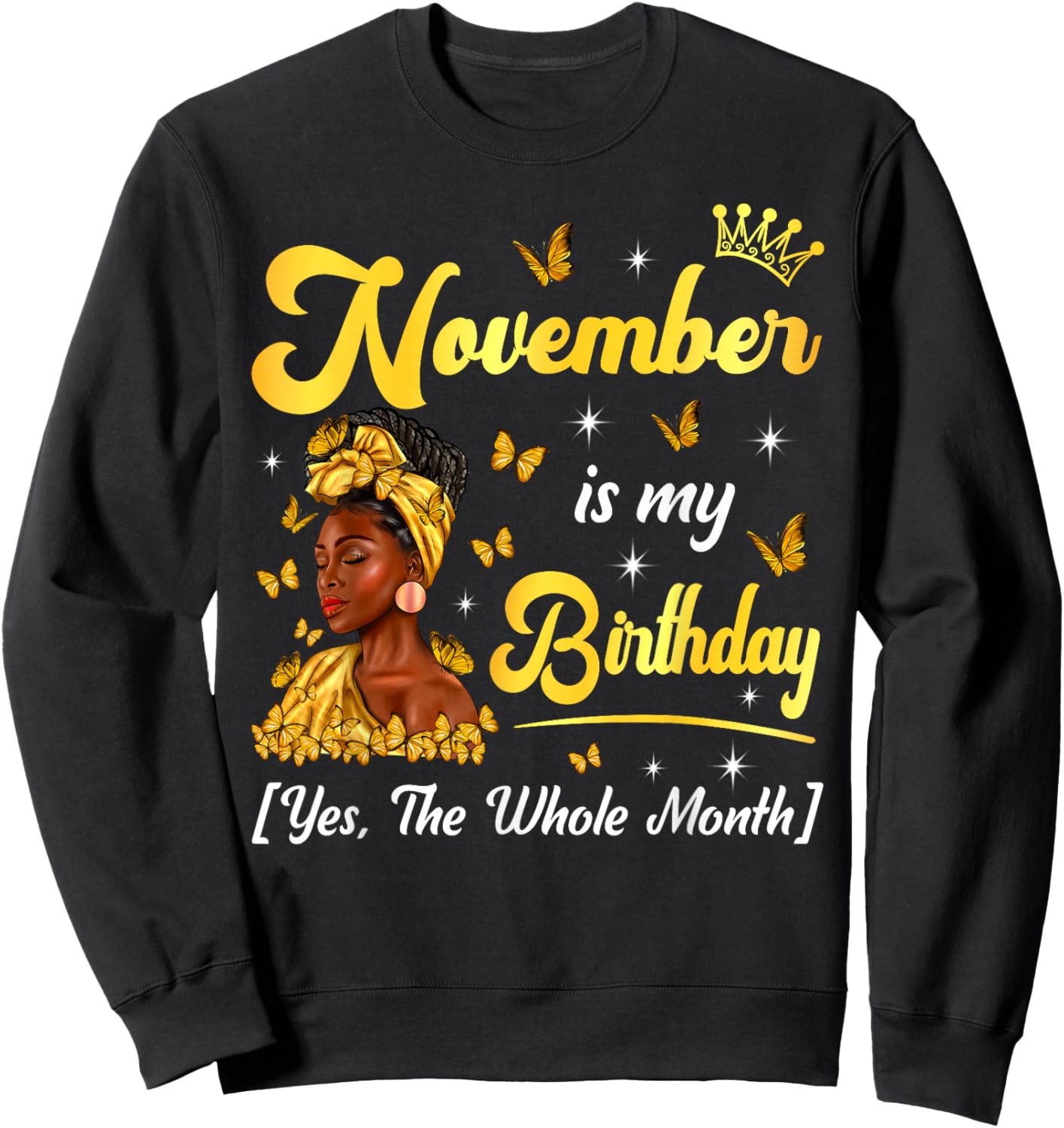 November Is My Birthday Afro Black Woman Birthday Queen Sweatshirt - Sweatshirt | Black