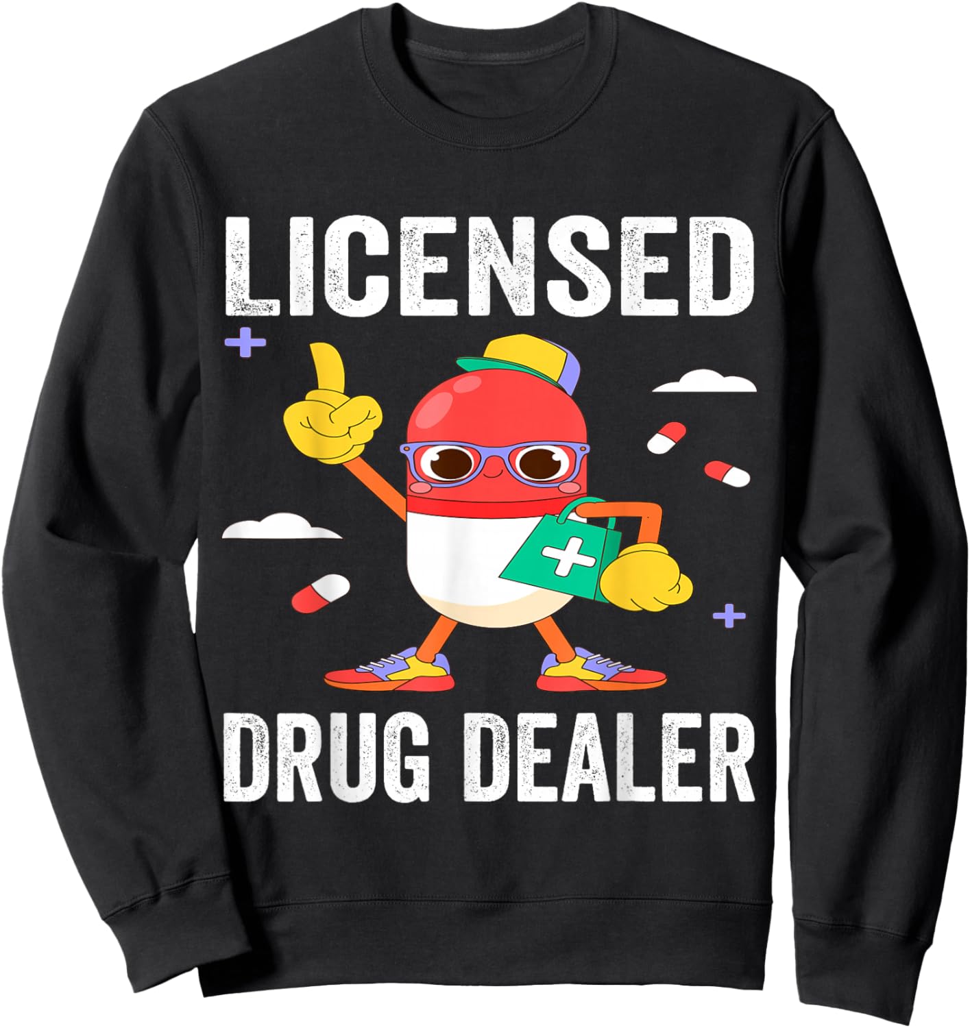 Licensed Drug Dealer Funny RN Nurse Pharmacist Doctor Outfit Sweatshirt - Sweatshirt | Black