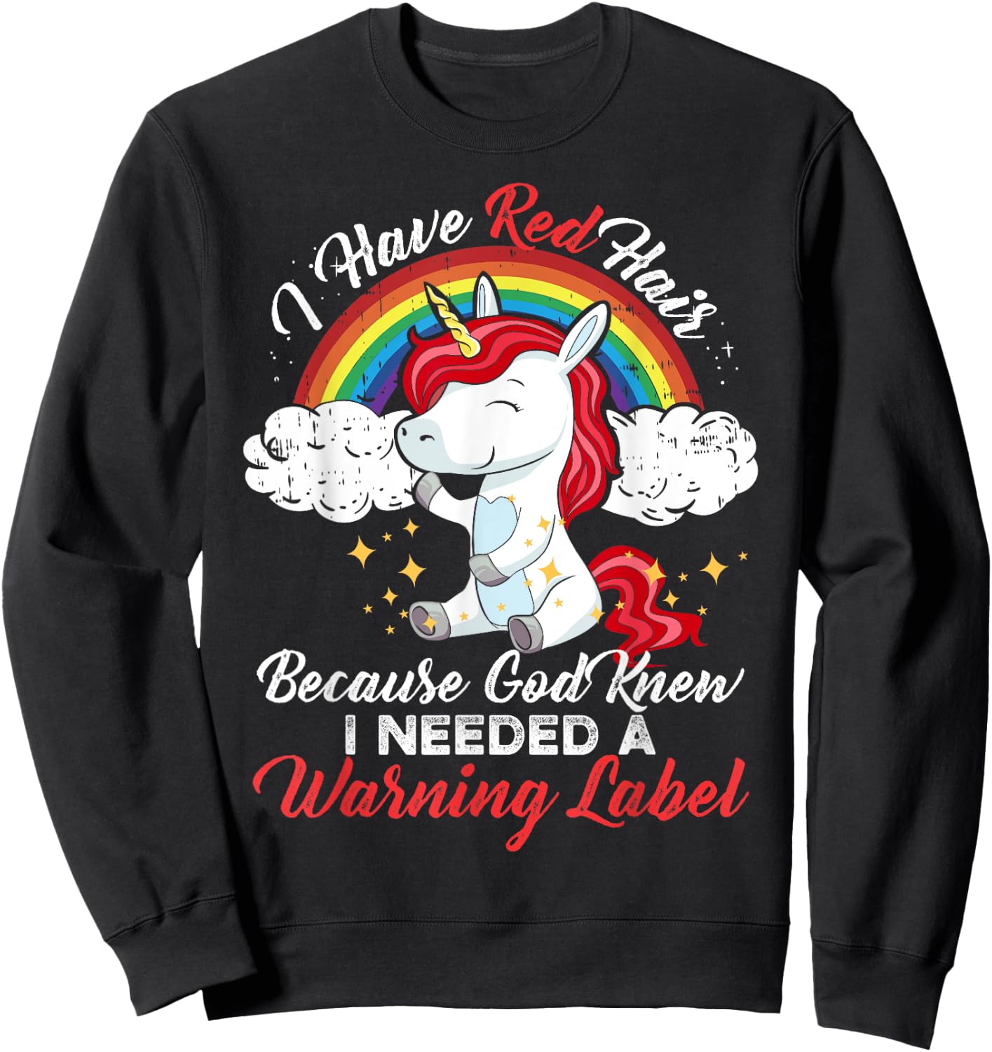 I Have Red Hair Because God Knew I Needed A Warning Label Sweatshirt - Sweatshirt | Black