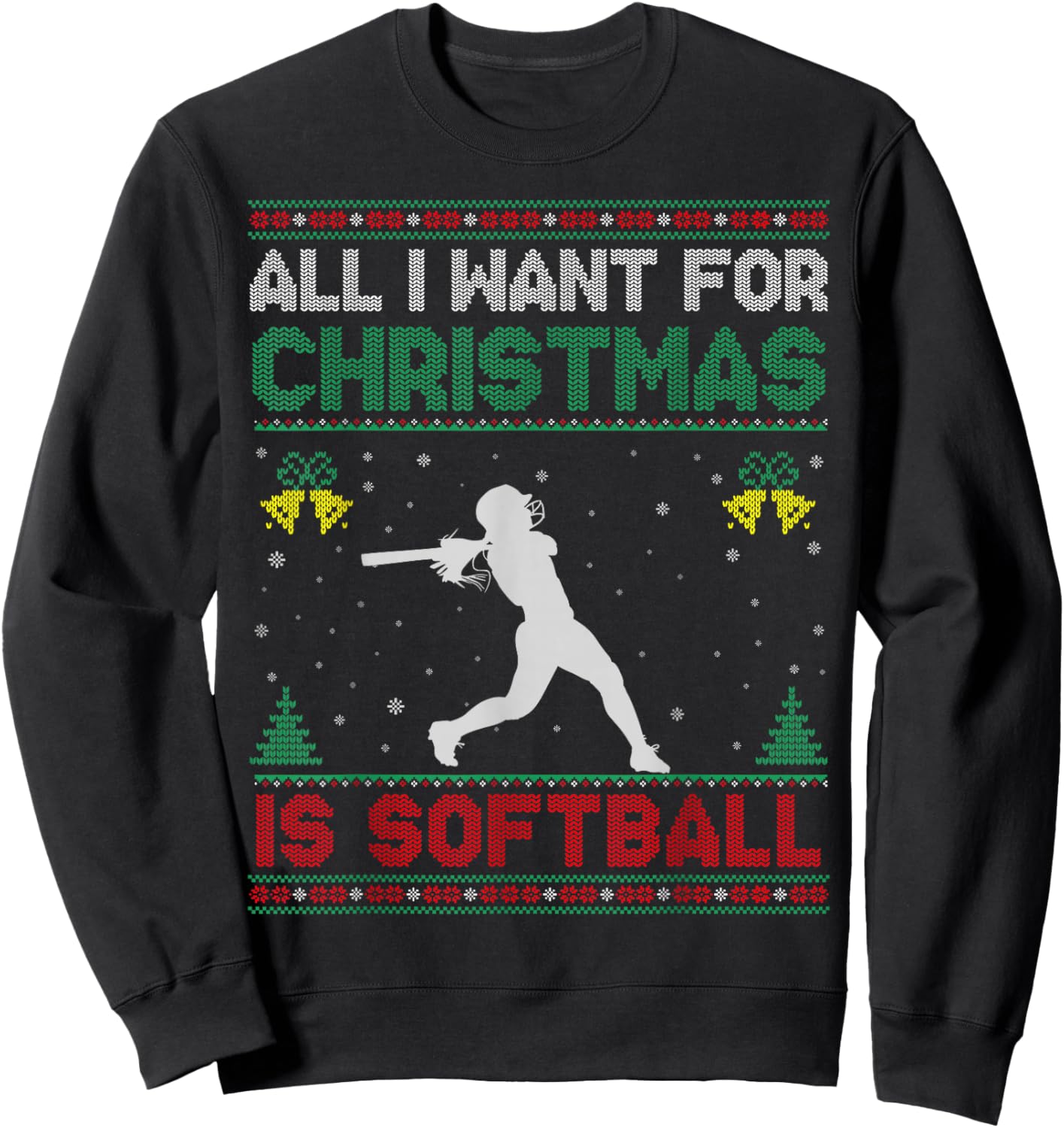 All I Want For Christmas Is Softball Ugly Sweater Funny Sweatshirt - Sweatshirt | Black