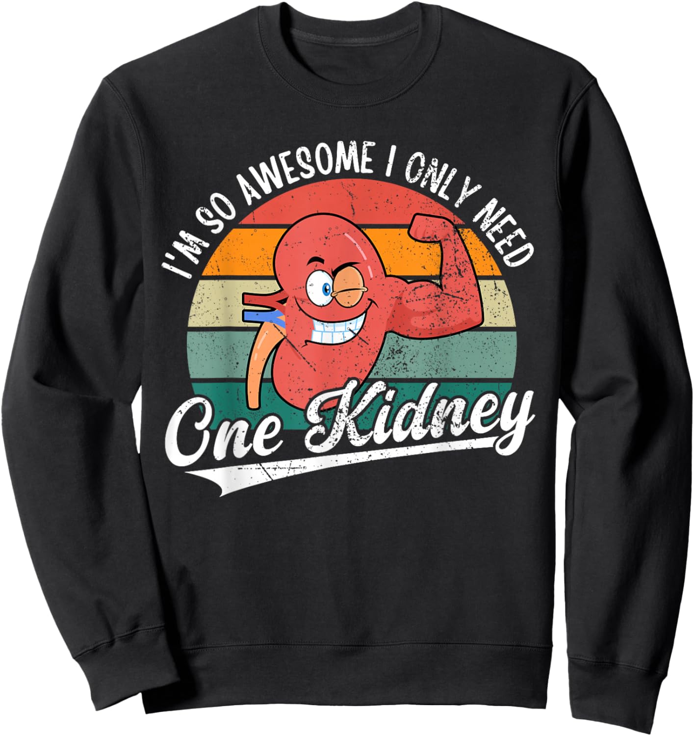 I'm So Awesome I Only Need One Kidney Funny Kidney Donor Sweatshirt - Sweatshirt | Black