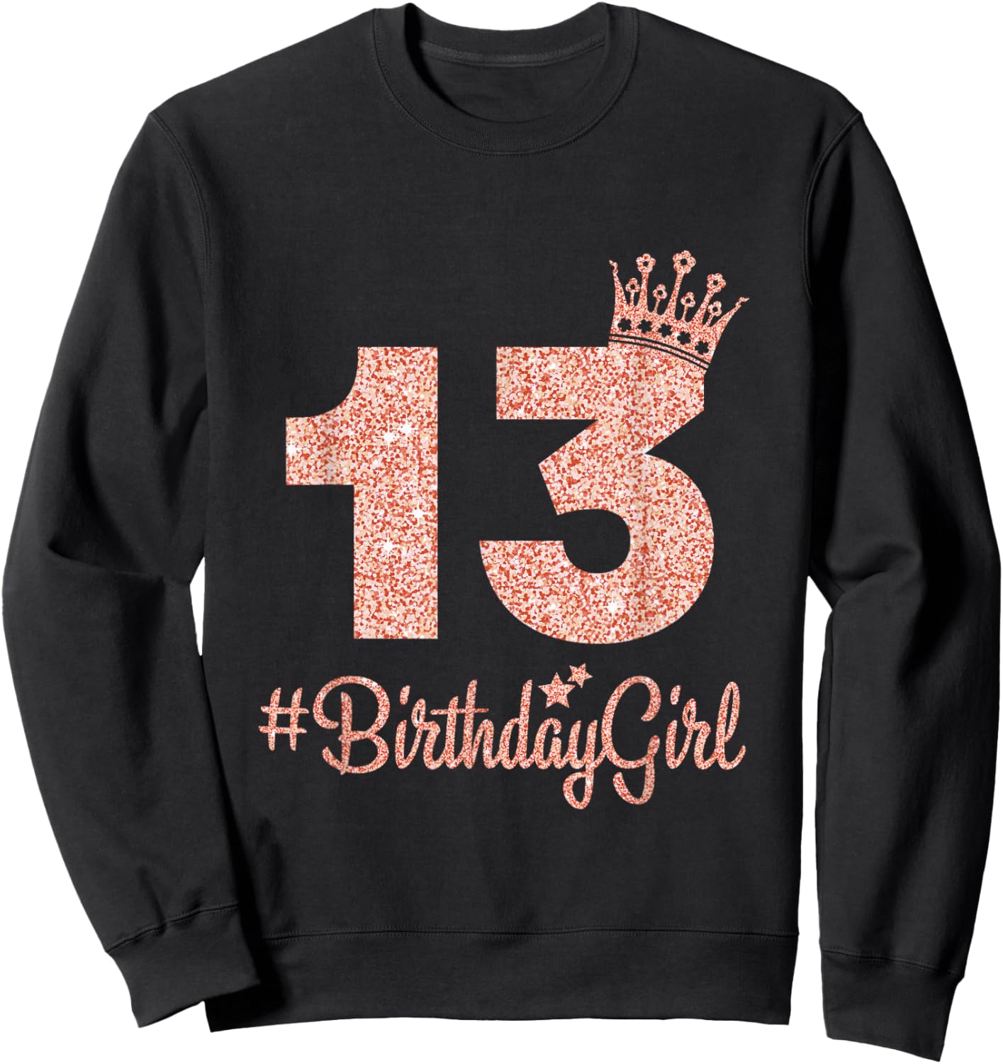 13#BirthdayGirl Sweet Thirteen 13th Pink Crown for Girl Sweatshirt - Sweatshirt | Black