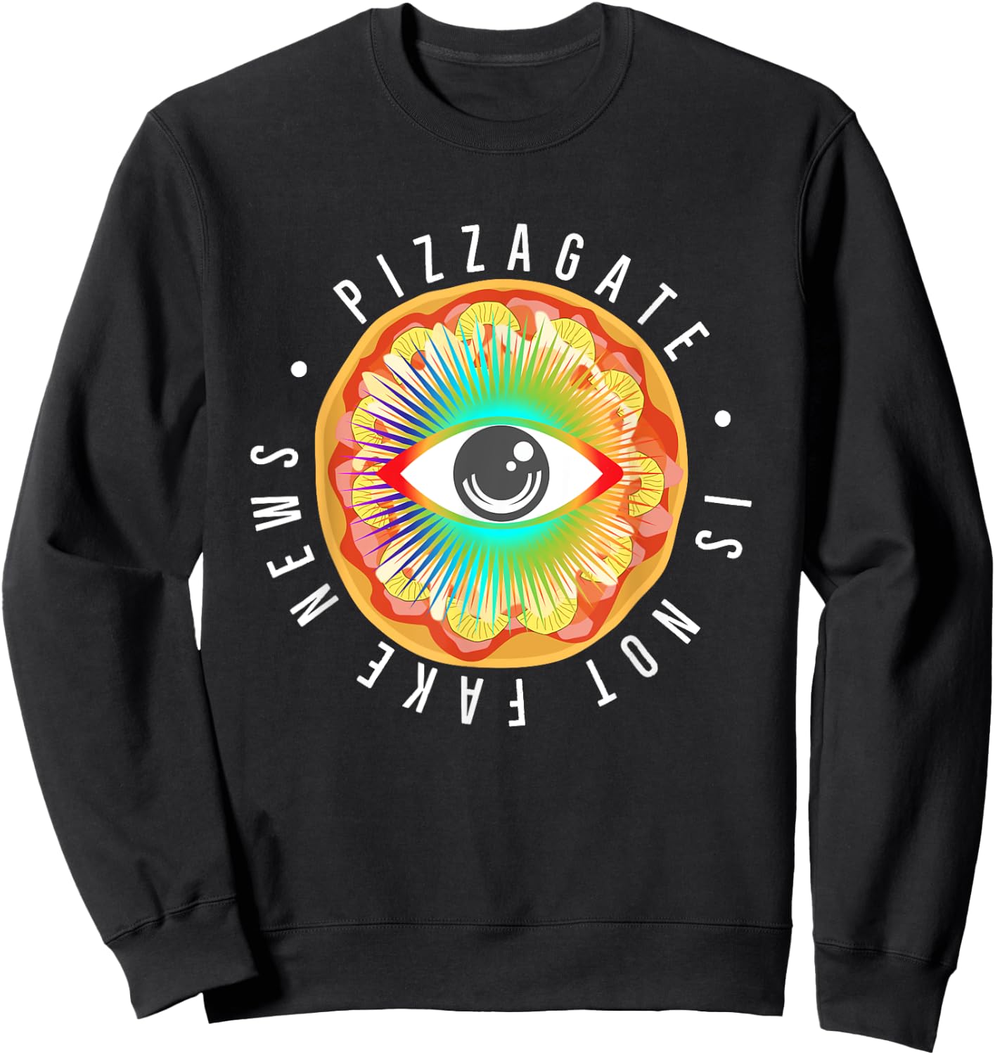 Pizzagate is Not Fake News All Seeing Pizza Eye Pizzagate Sweatshirt - Sweatshirt | Black