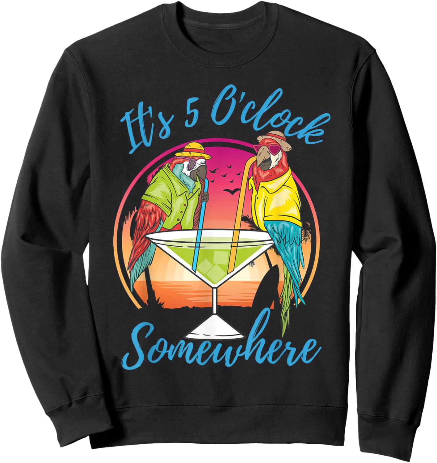 It Is 5 O'clock Somewhere Drinking Parrot Sweatshirt - Sweatshirt | Black