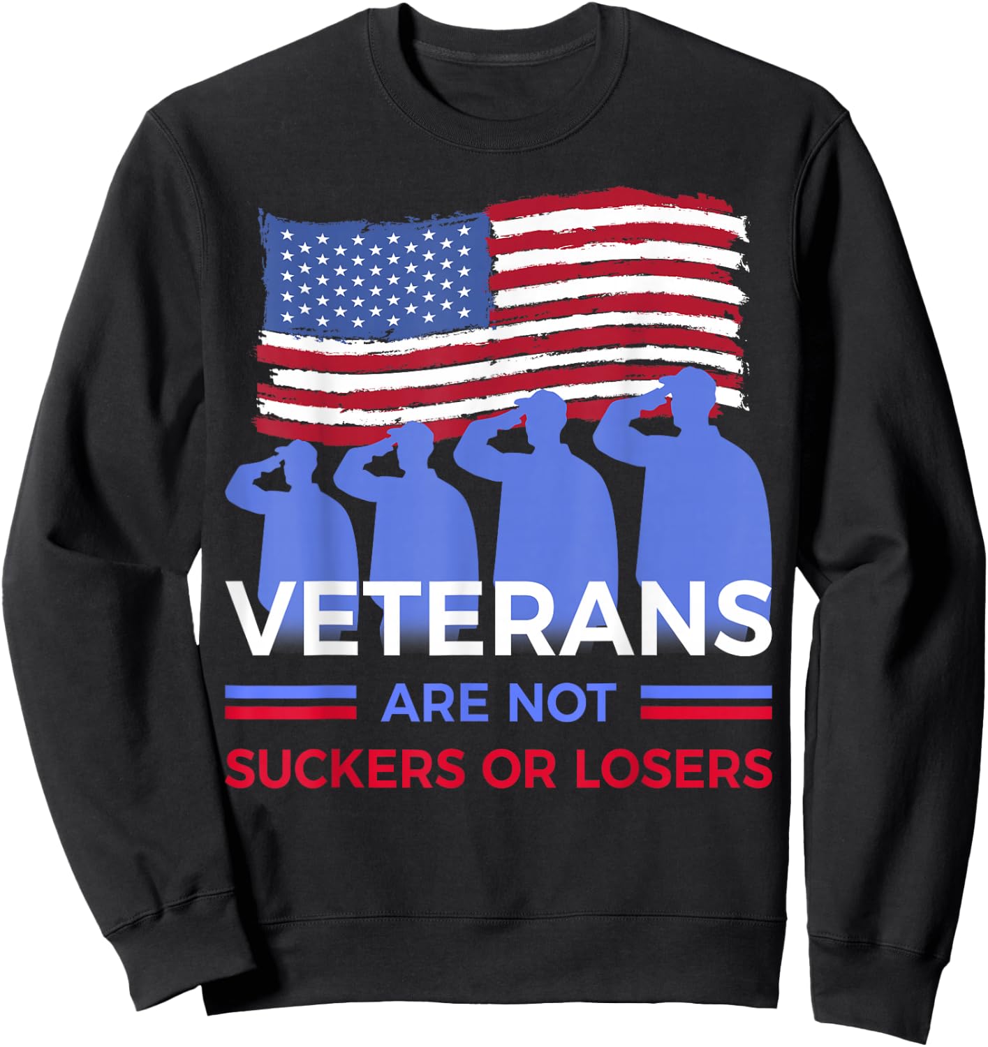 Veterans Are Not Suckers Or Losers Sweatshirt - Sweatshirt | Black
