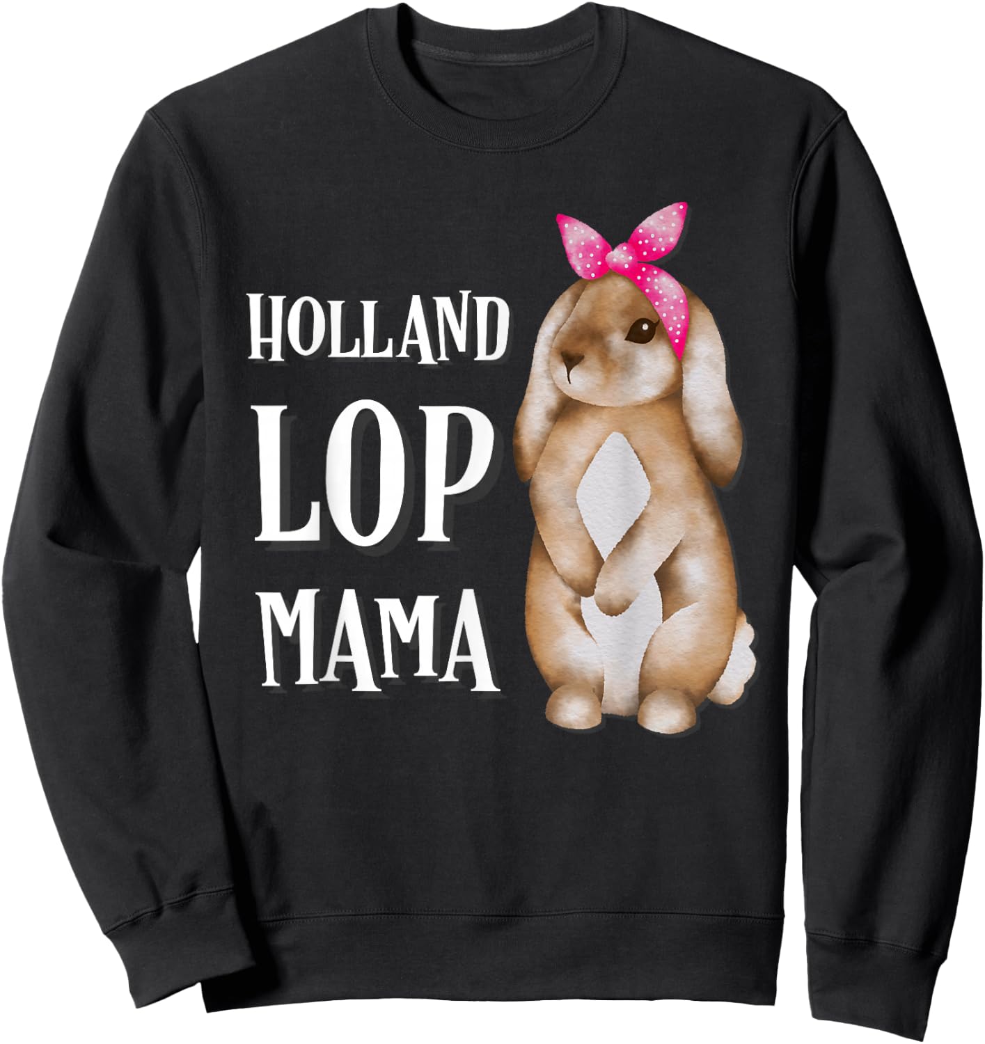 Holland Lop Bunny Rabbit Mom Sweatshirt - Sweatshirt | Black