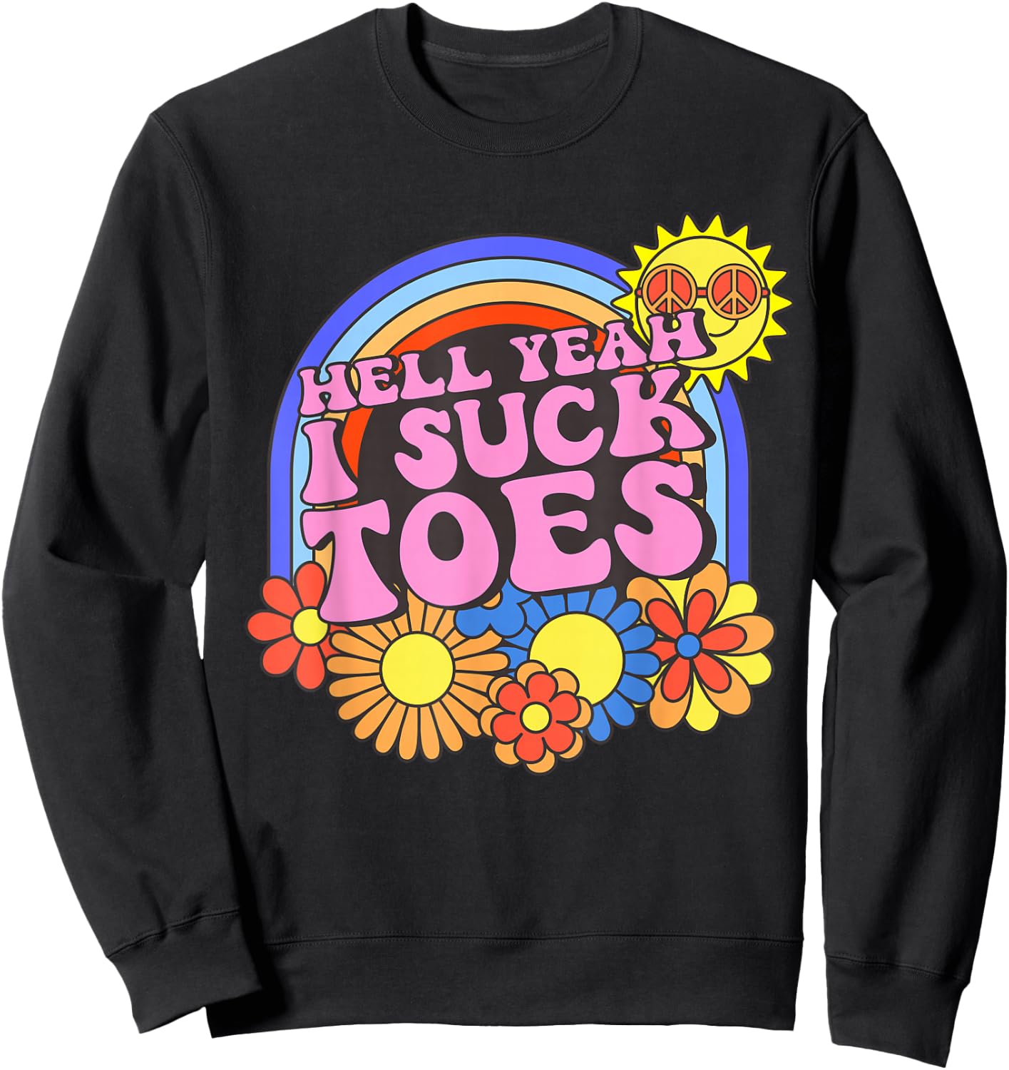 Inappropriate Hell Yeah I Suck Toes Embarrassing Adult Humor Sweatshirt - Sweatshirt | Black