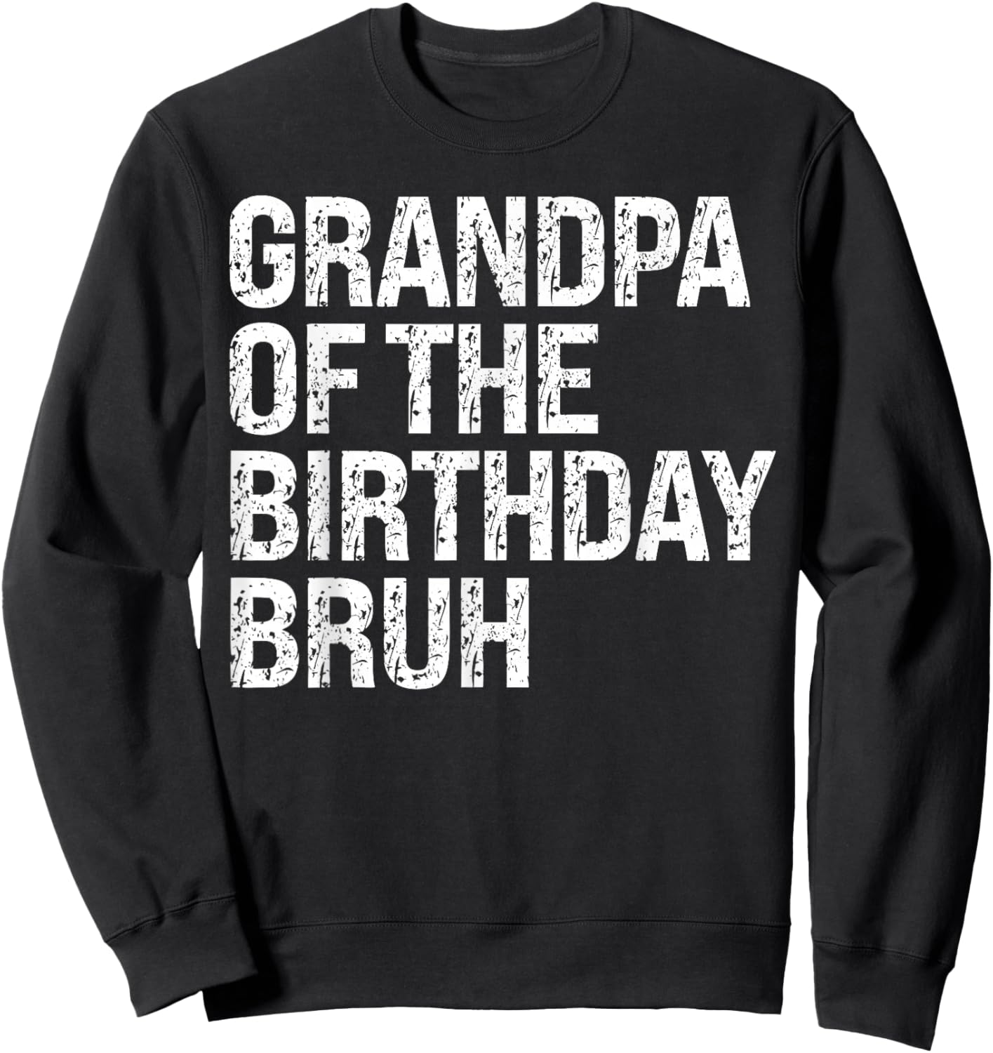 Grandpa Of The Birthday Bruh Dude Matching Family Squad Sweatshirt - Sweatshirt | Black