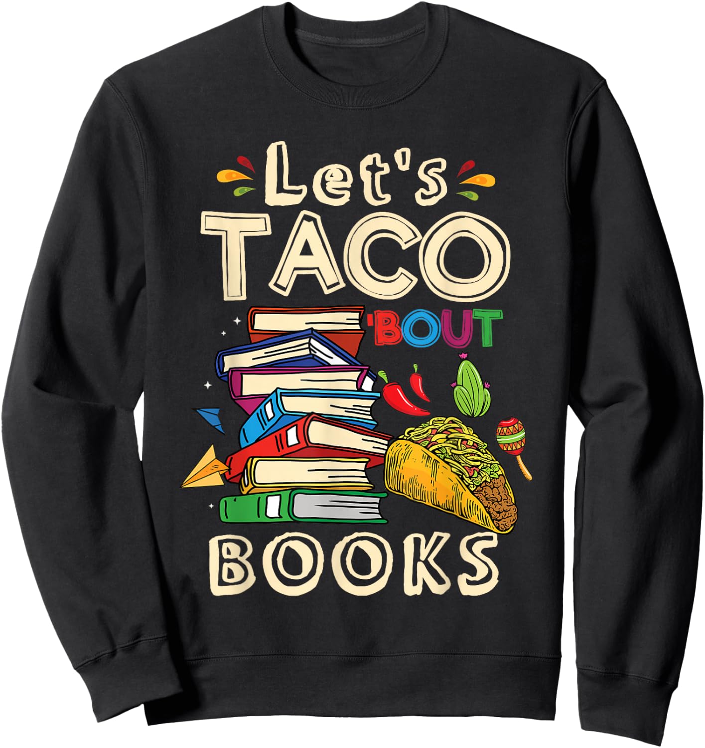 Let's Taco Bout Books Book Lover Sweatshirt - Sweatshirt | Black